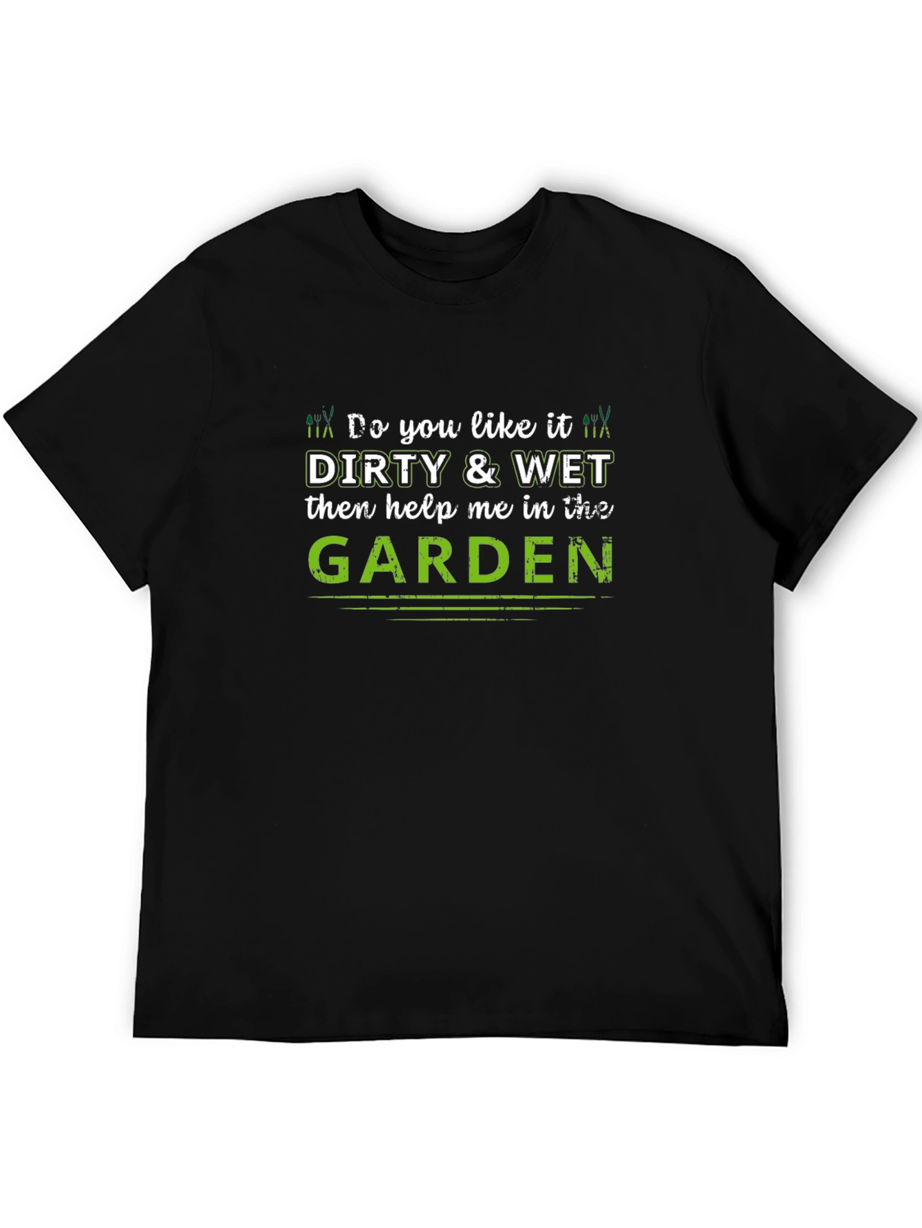 Black Dirty & Wet Garden Humor T-Shirt view 5