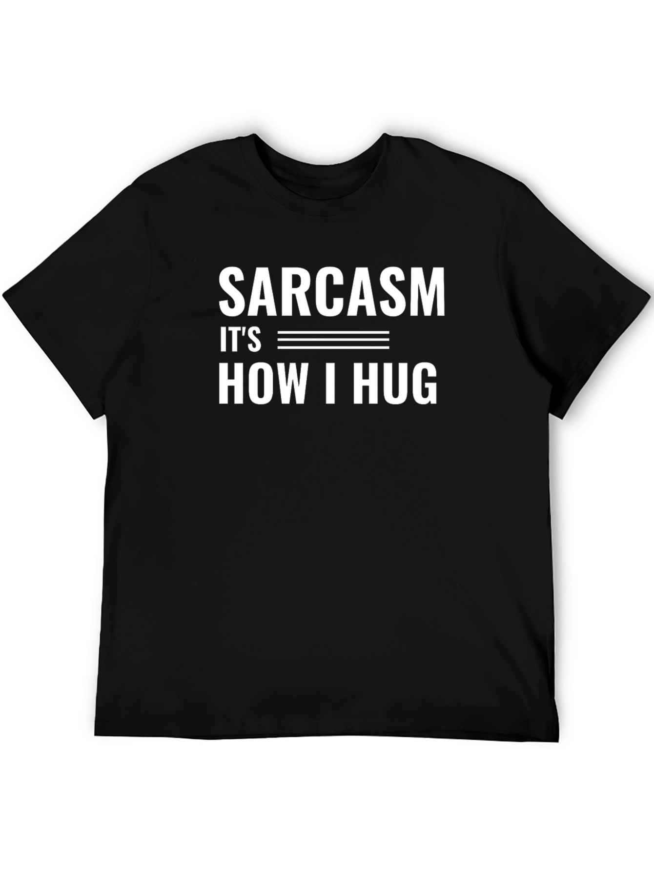 Black Sarcasm It's How I Hug Black T-Shirt view 5