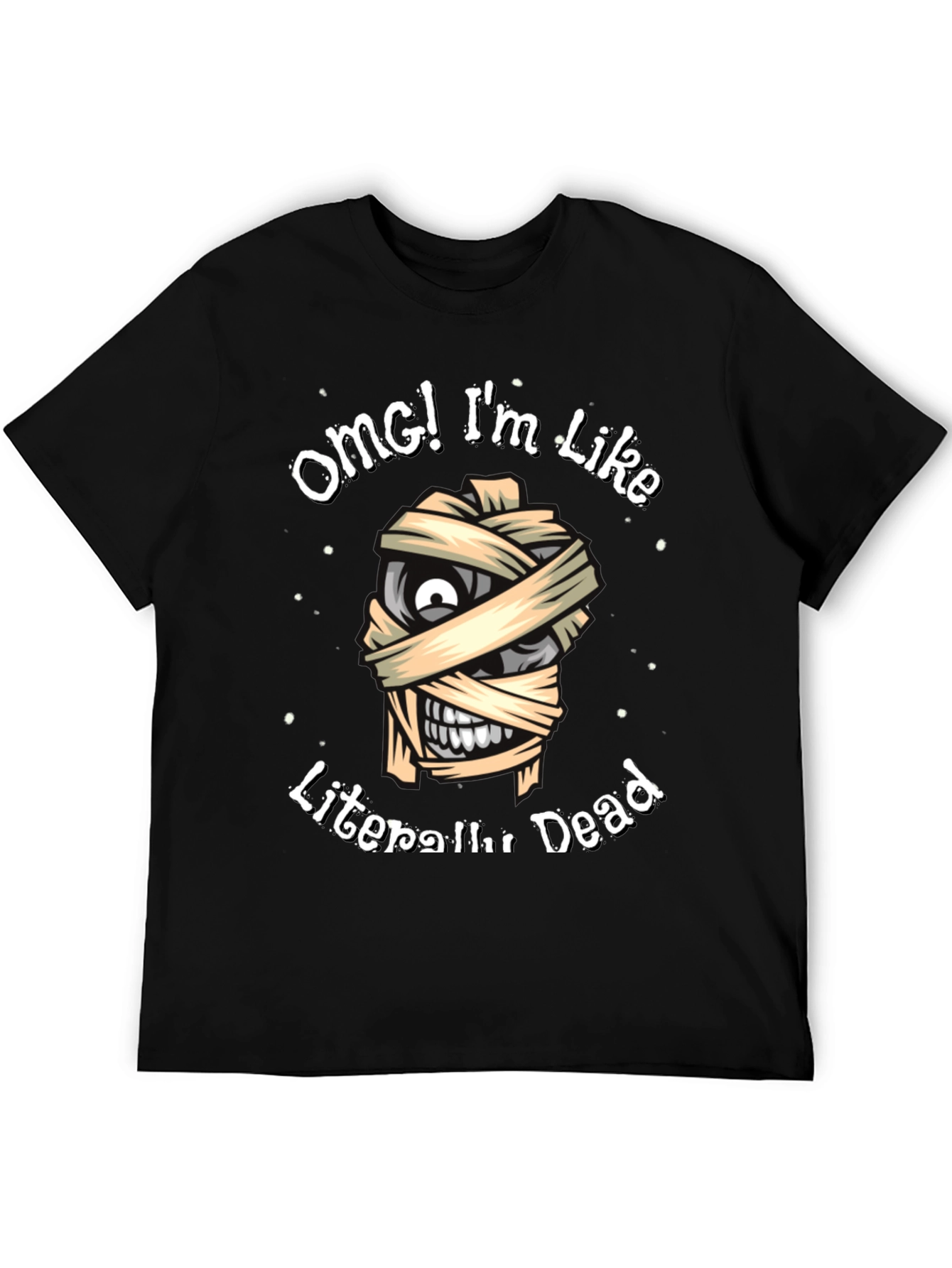 Black OMG I'm Like Literally Dead Funny Mummy T-Shirt view 5