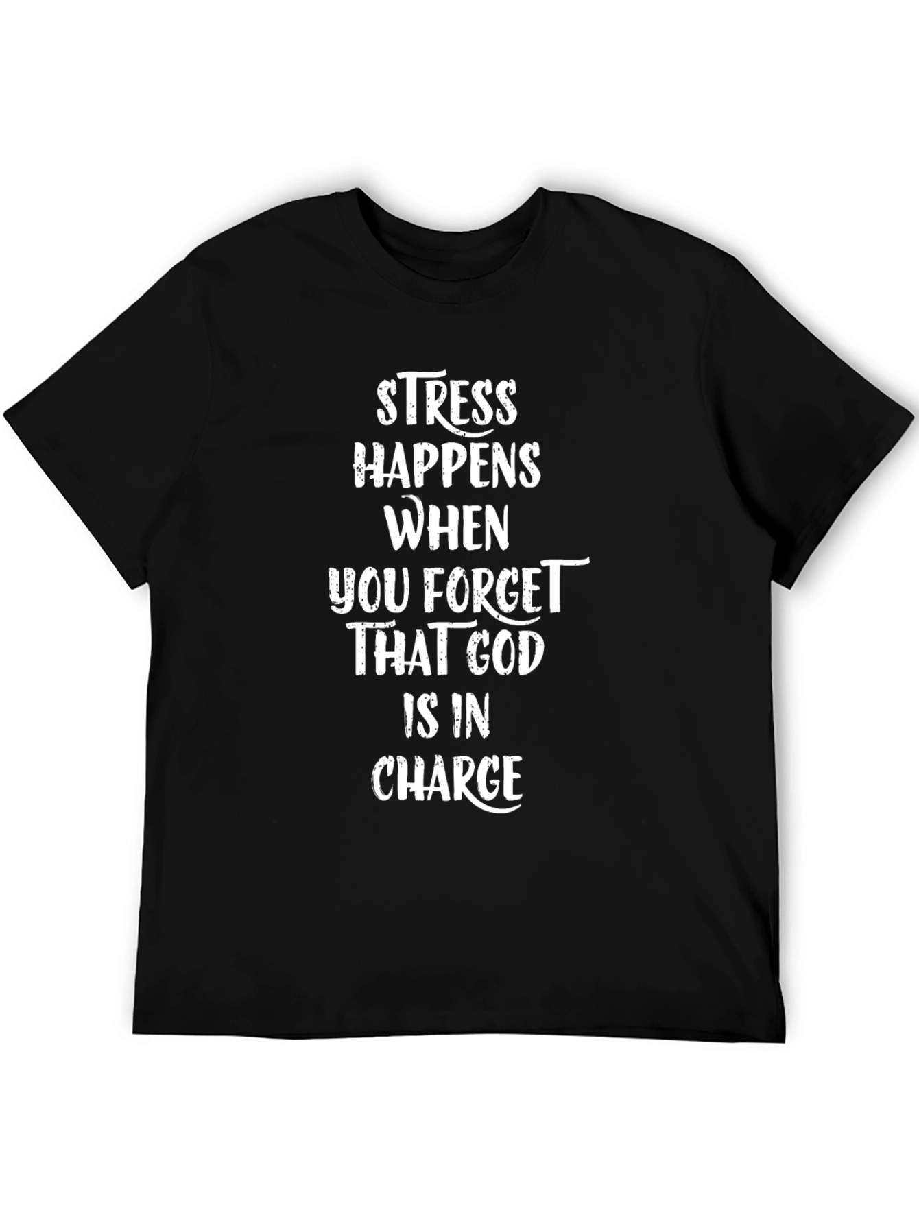 Black Stress Happens T-Shirt - God Is In Charge - Black Cotton Tee view 5