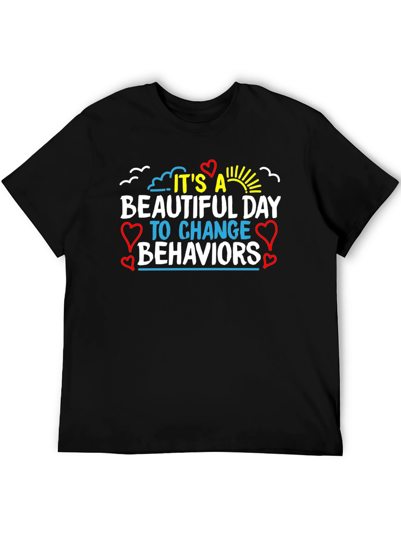 It's a Beautiful Day Change Behaviors T-Shirt - 5