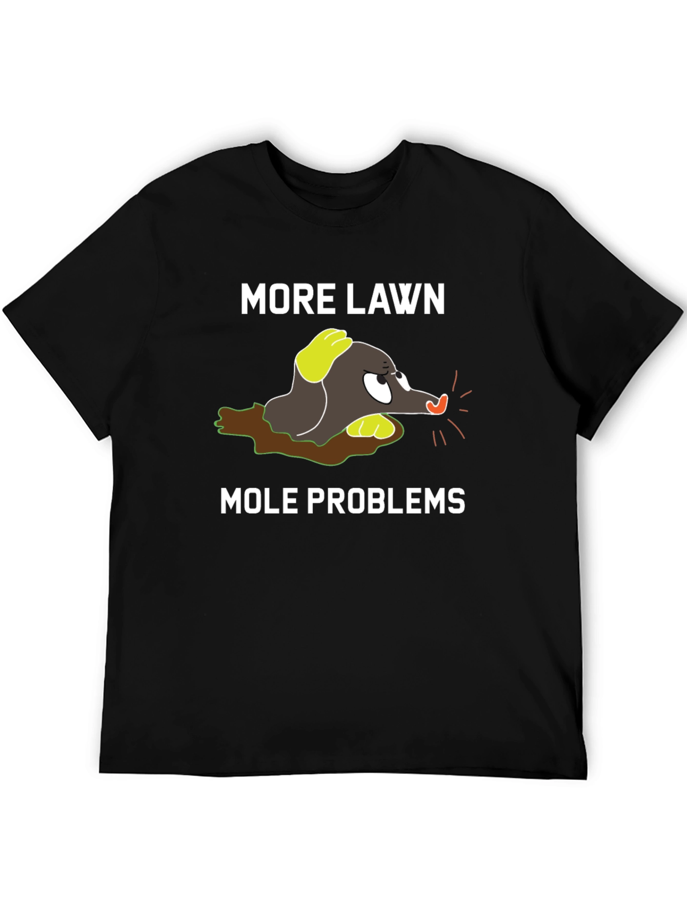 Black More Lawn Mole Problems Graphic Tee view 5