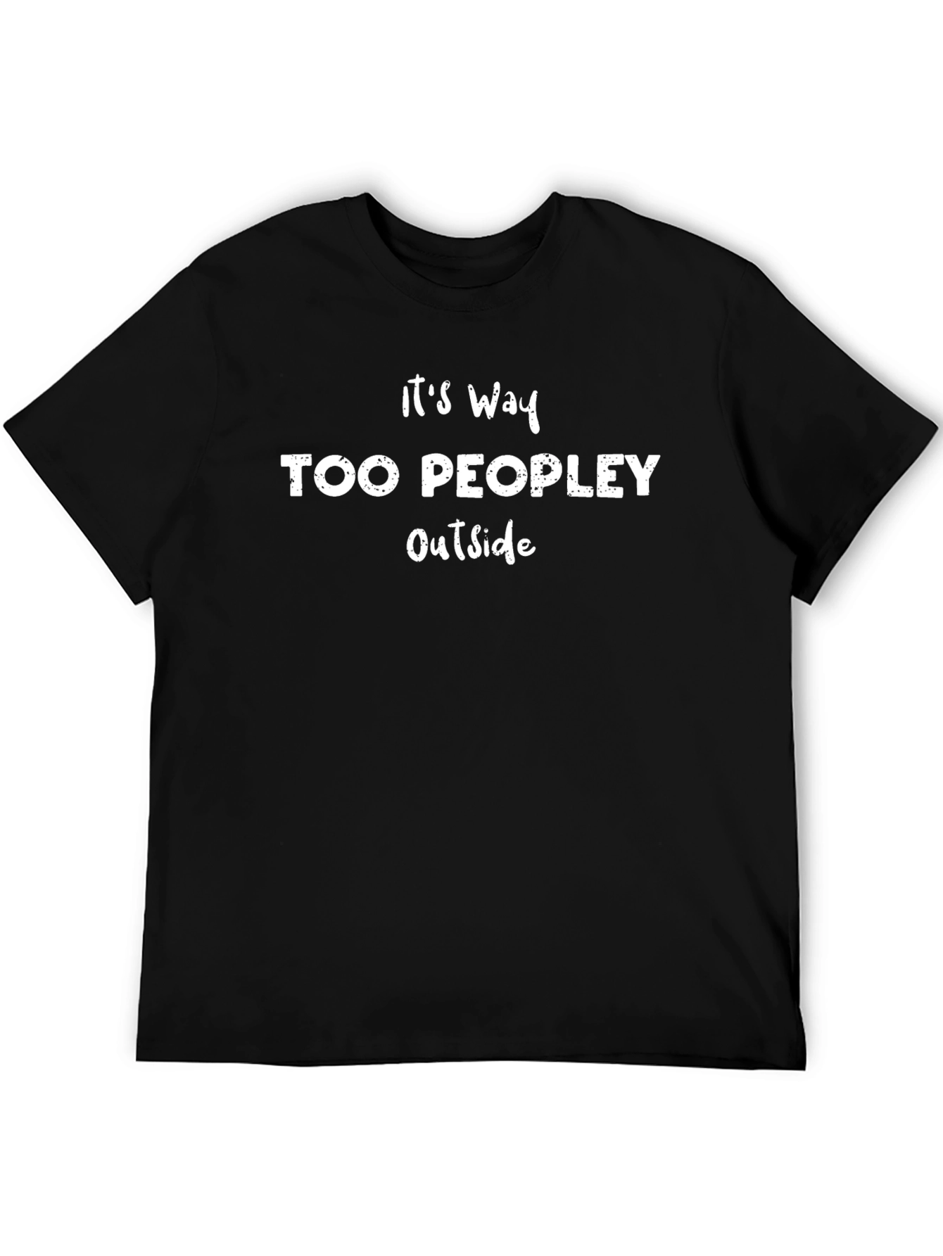 Black It's Way Too Peopley Outside T-Shirt Funny Introvert Tee view 5