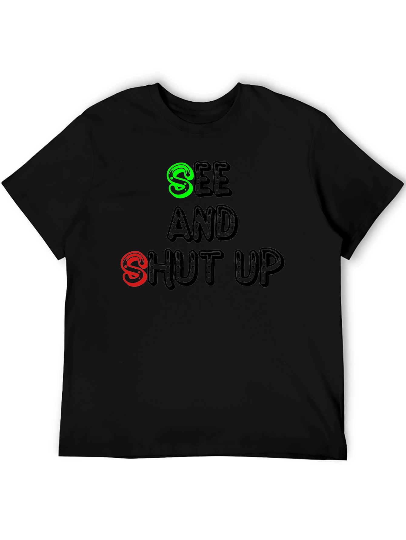 Black See and Shut Up T-Shirt - Funny Sarcastic Tee view 5