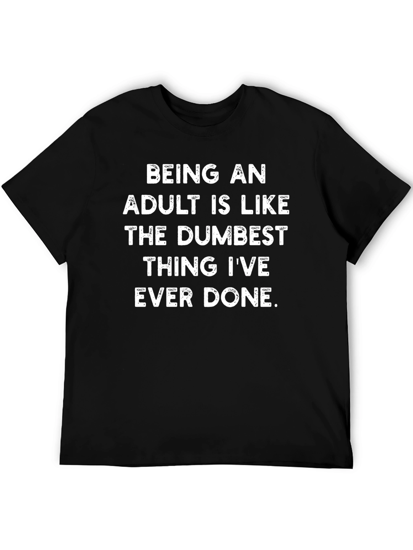 Black Funny Adulting T-Shirt - Dumbest Thing I've Ever Done view 5