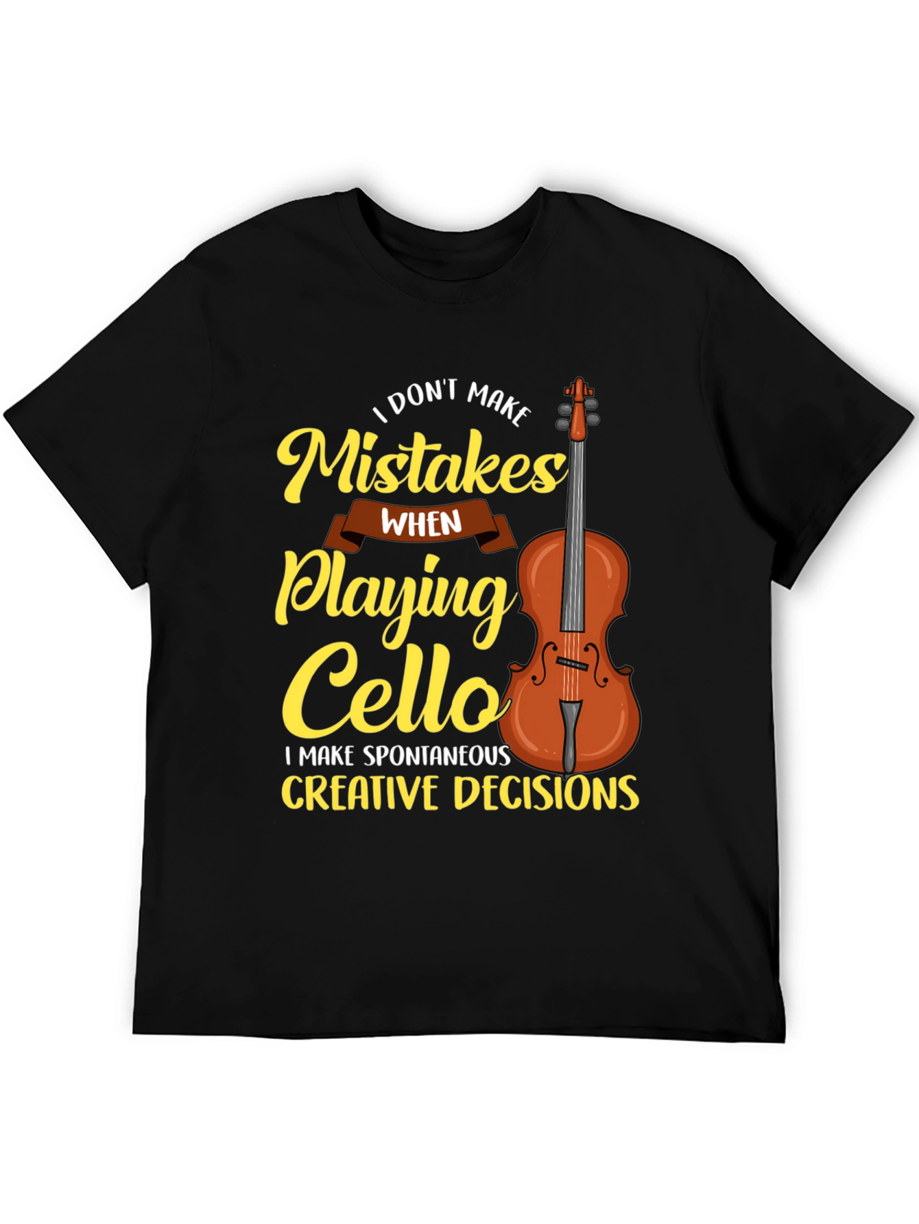 Black Funny Cello Player T-Shirt: I Don't Make Mistakes view 5