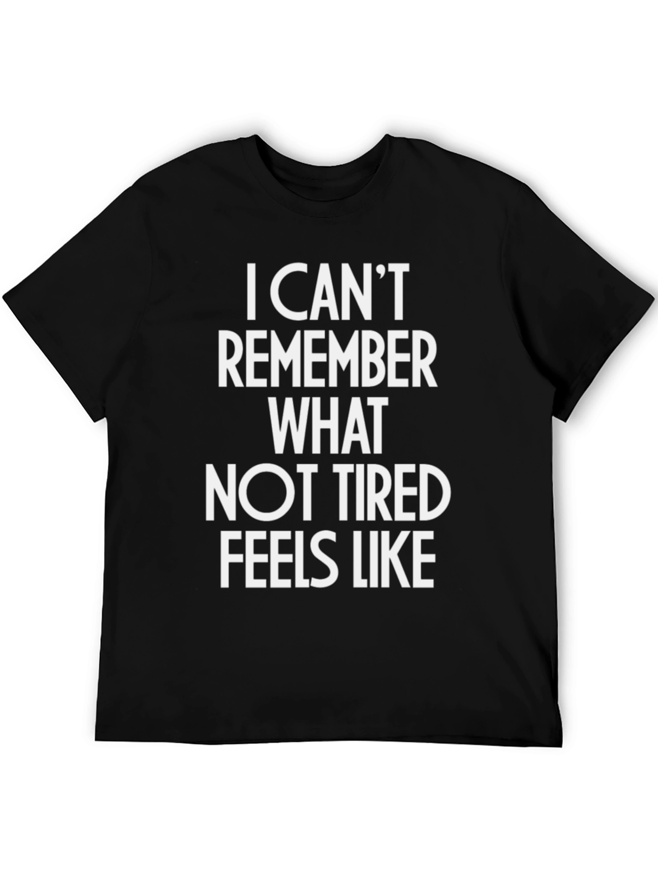 Black I Can't Remember Not Tired T-Shirt view 5