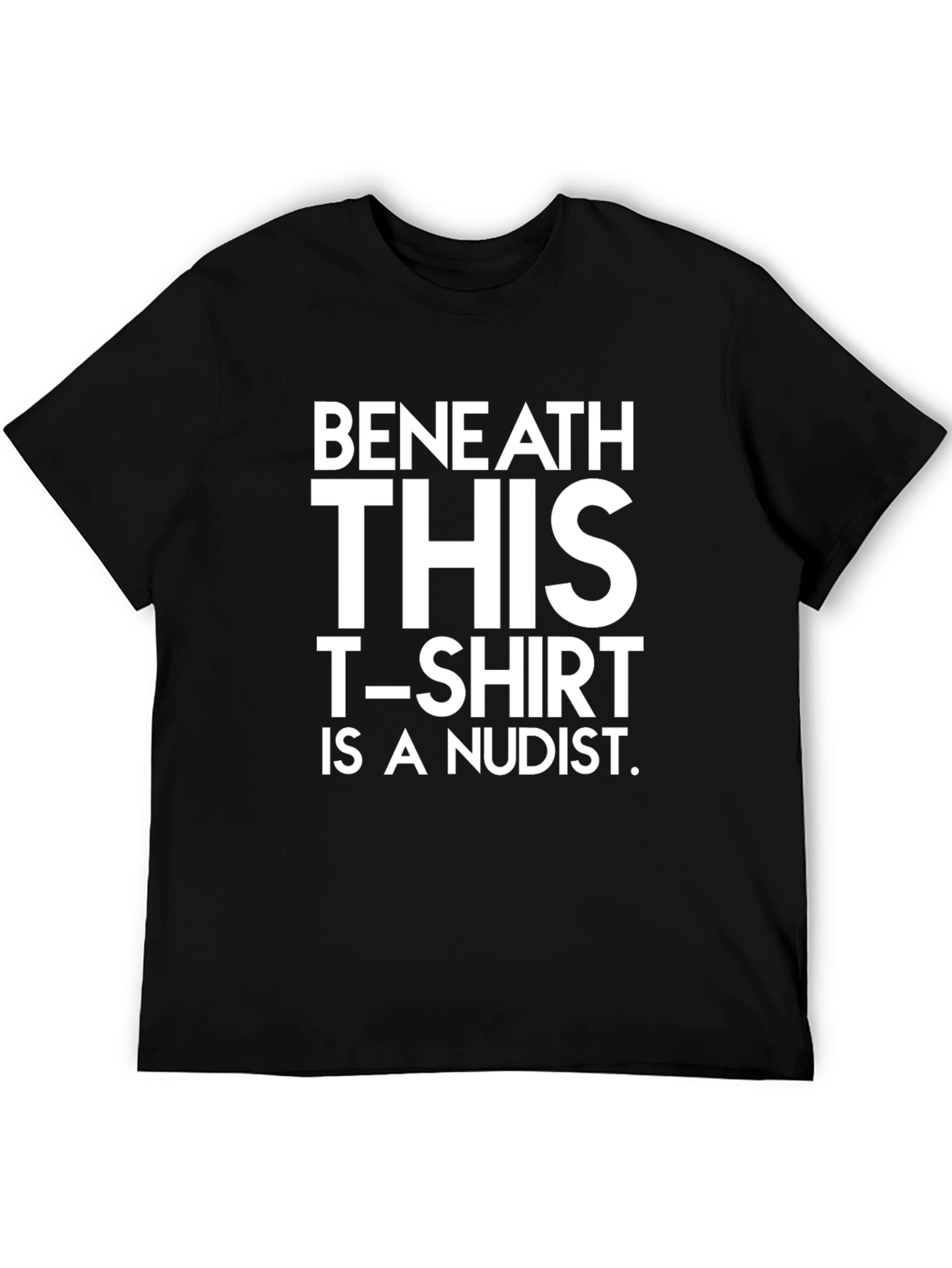 Black Beneath This T-Shirt is a Nudist - Funny Graphic Tee view 5
