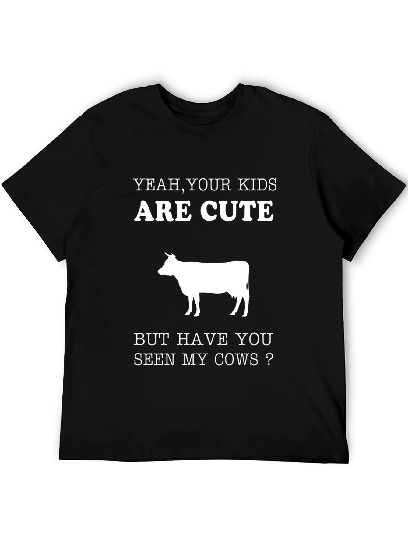 Black Yeah, Your Kids Are Cute, But Have You Seen My Cows? T-Shirt view 5
