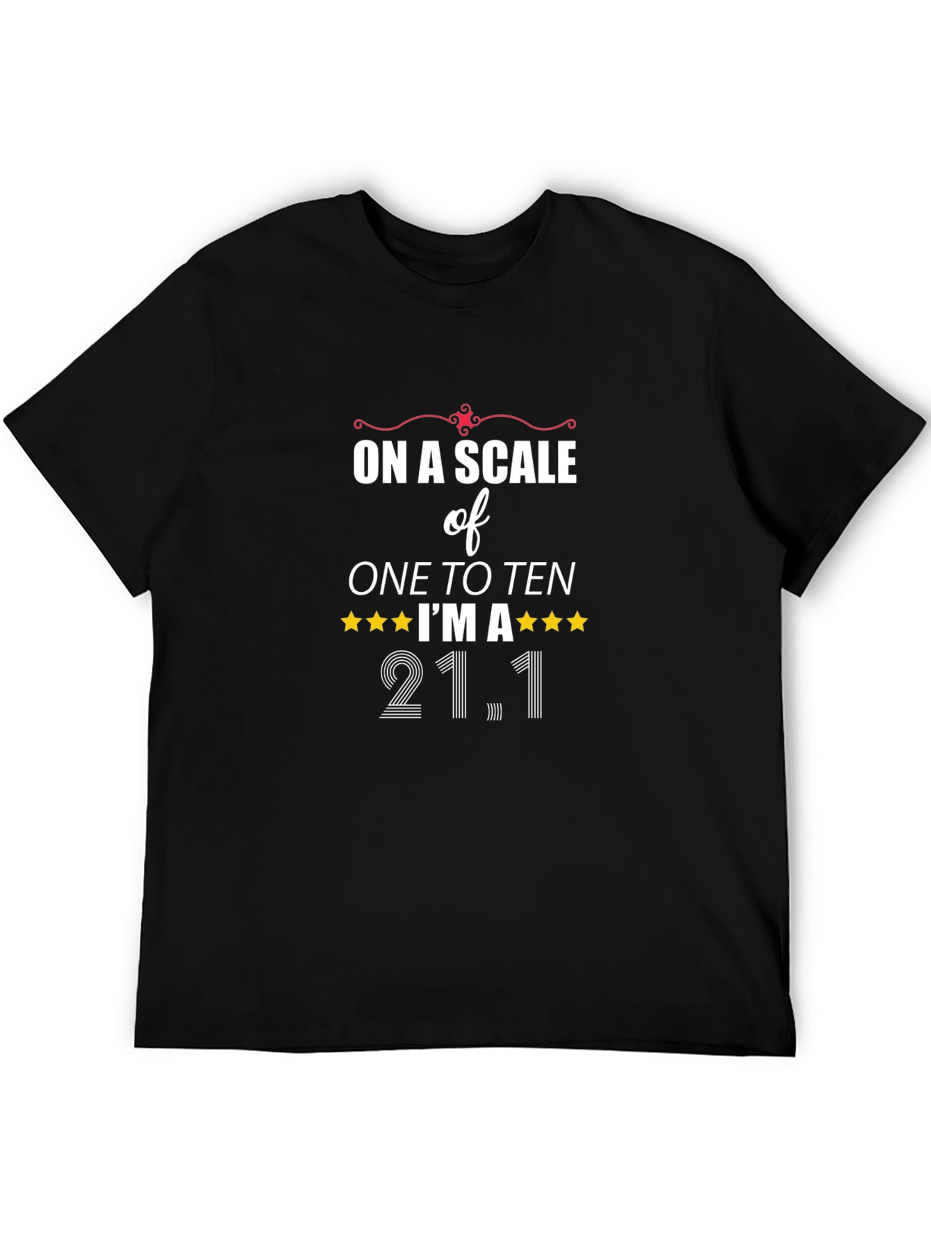 Black On a Scale to Ten I'm a 21.1 T-Shirt view 5