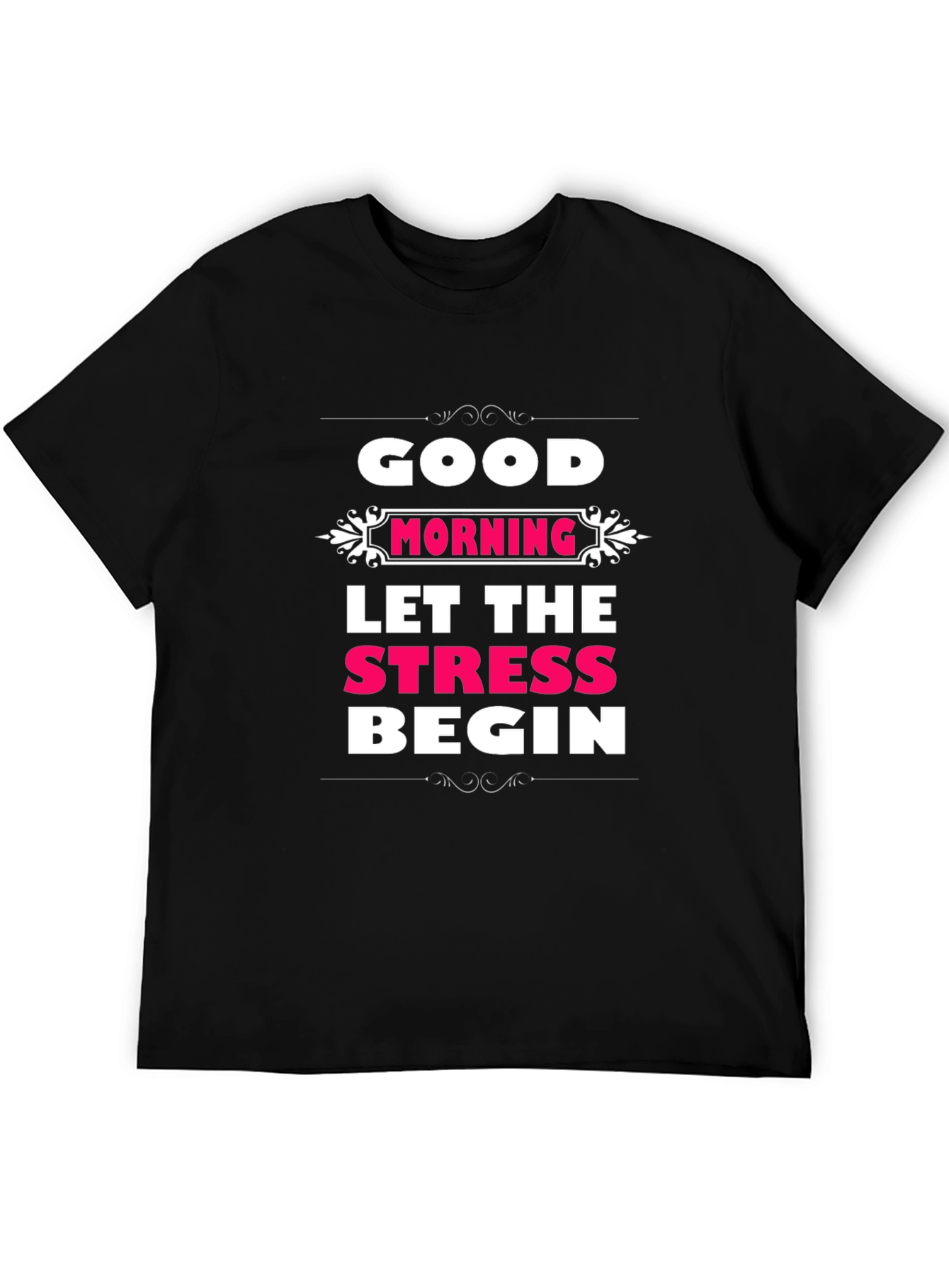Black Good Morning Let The Stress Begin T-Shirt view 5