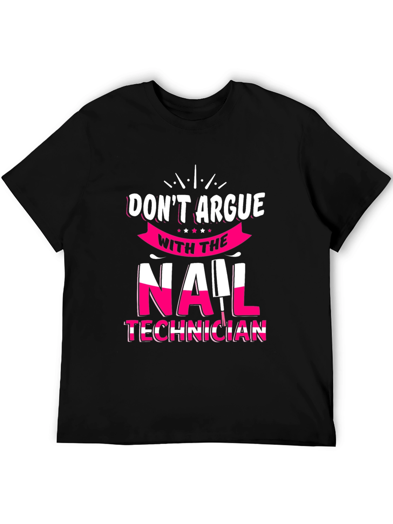 Don't Argue Nail Technician T-Shirt - 5