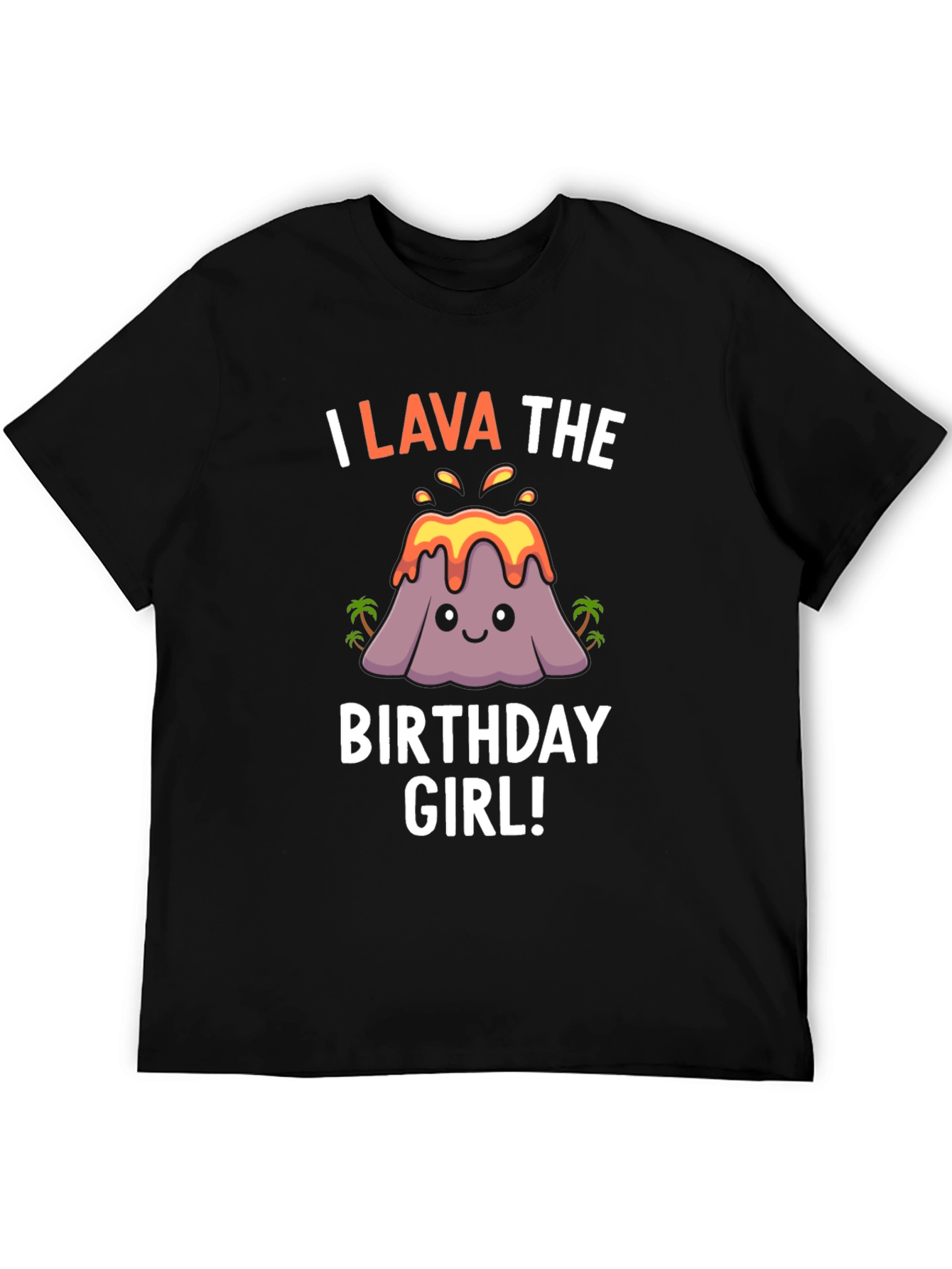 Black I Lava the Birthday Girl T-Shirt - Fun Volcano Design view 5