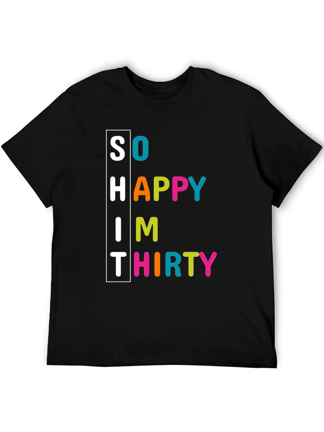 Black So Happy I'm Thirty T-Shirt - Birthday Celebration Tee view 5