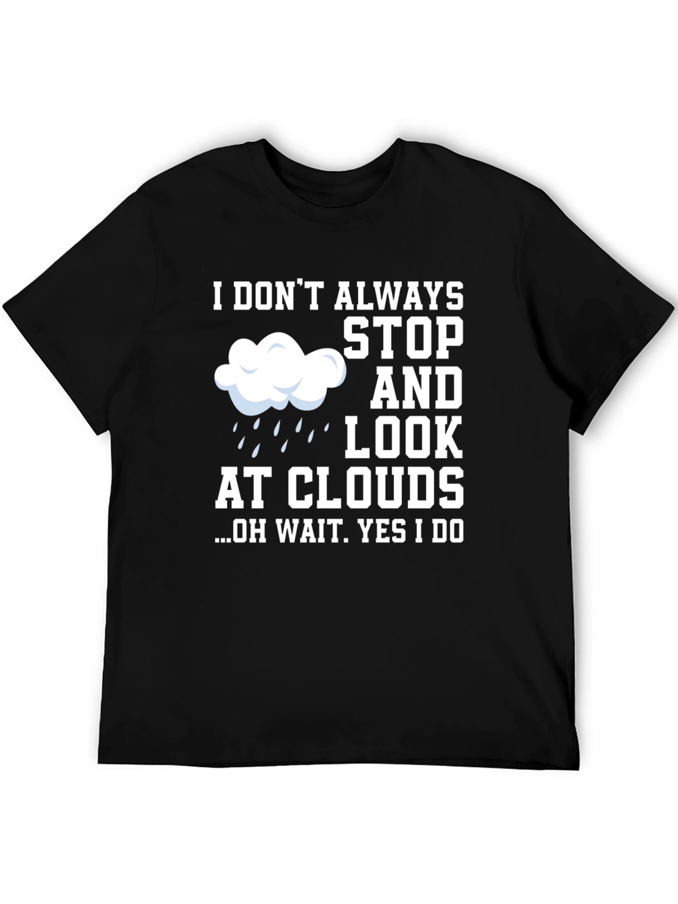 Black Cloud Lover Humor T-Shirt - I Don't Always Look At Clouds view 5