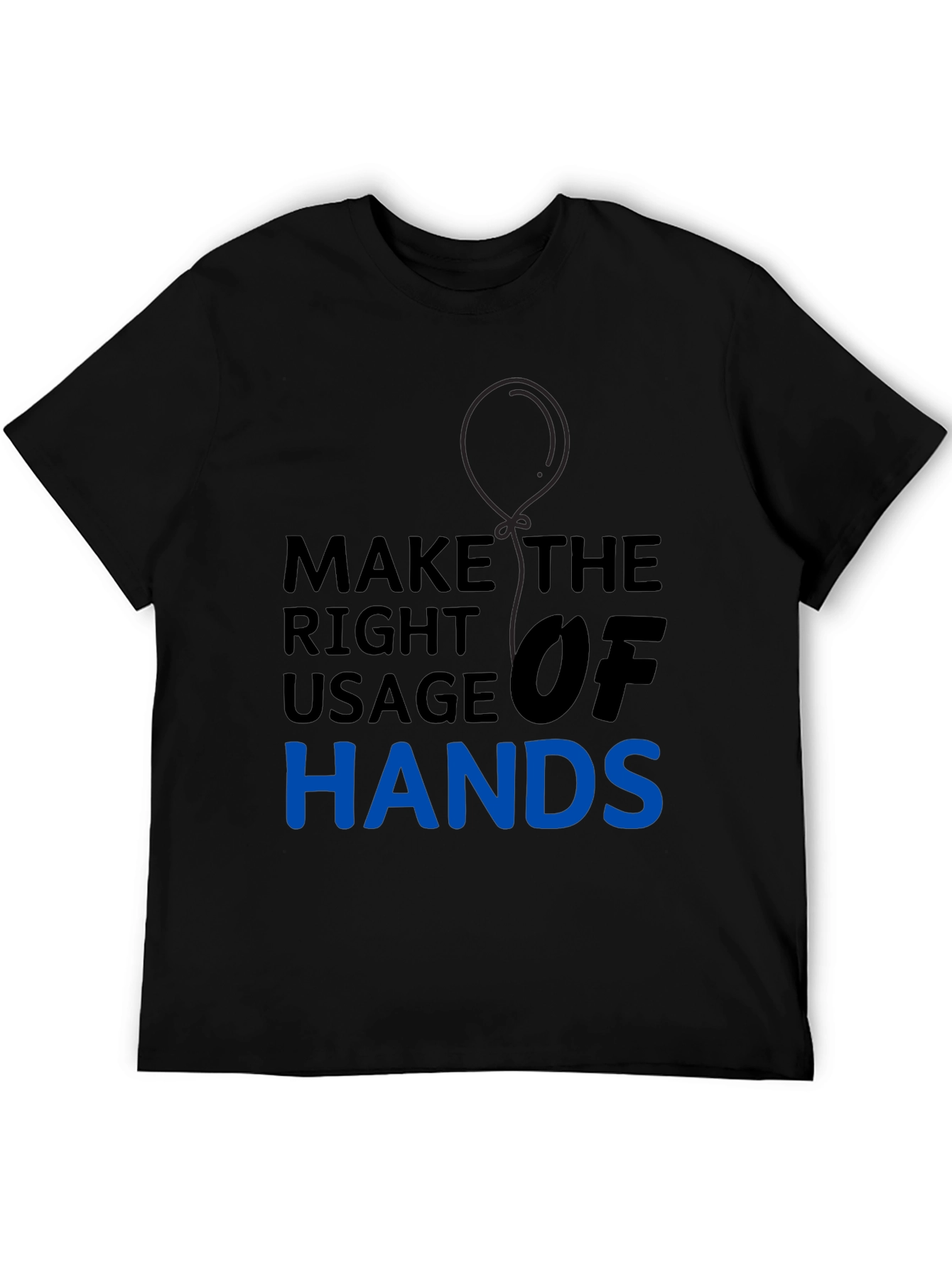 Black Make the Right Usage of Hands Graphic Tee view 5