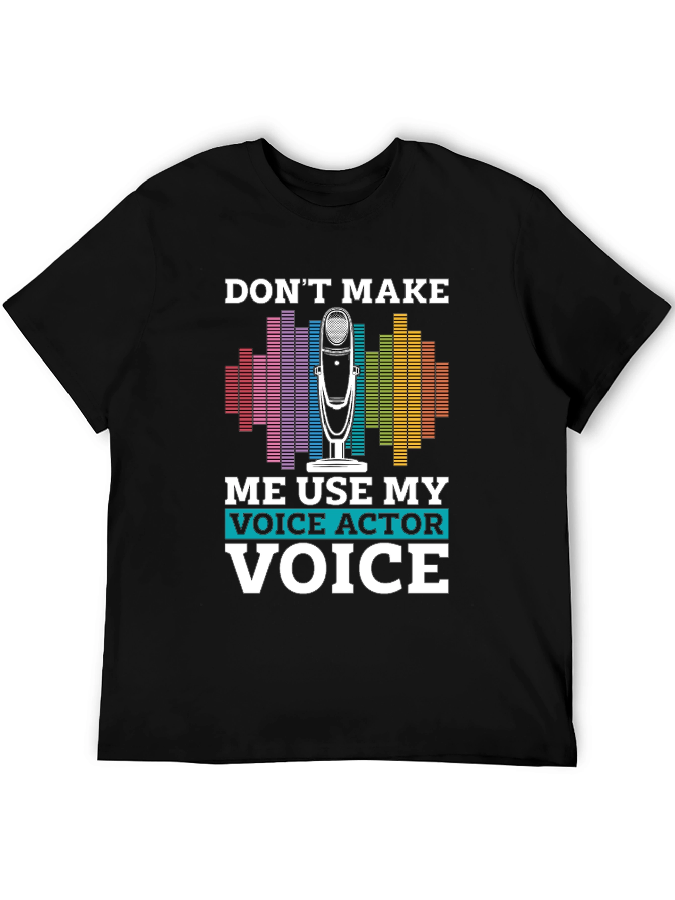Black Voice Actor T-Shirt - "Don't Make Me Use My Voice" view 5