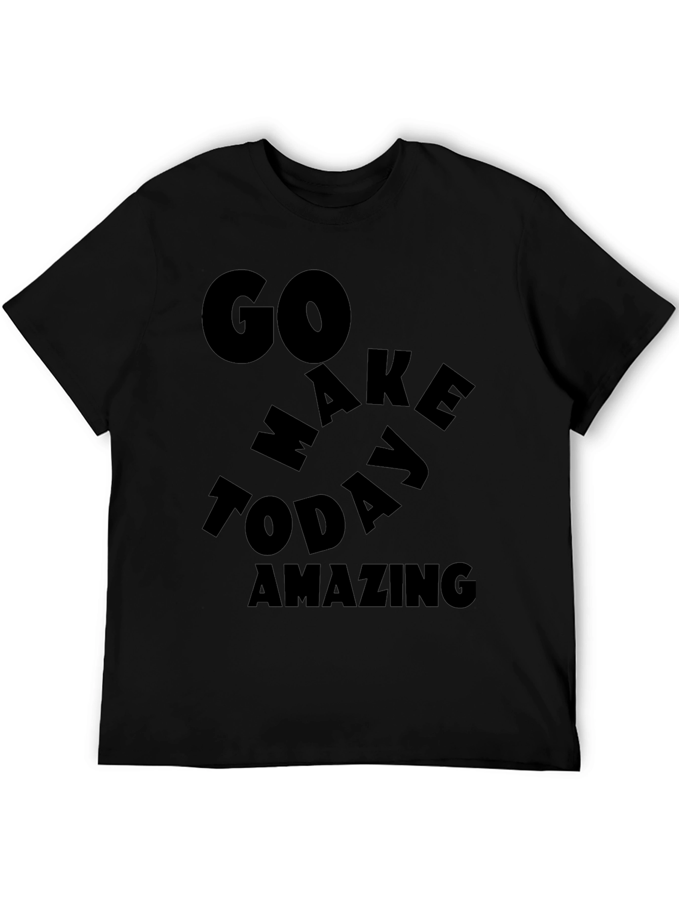 Black Go Make Today Amazing Black T-Shirt view 5