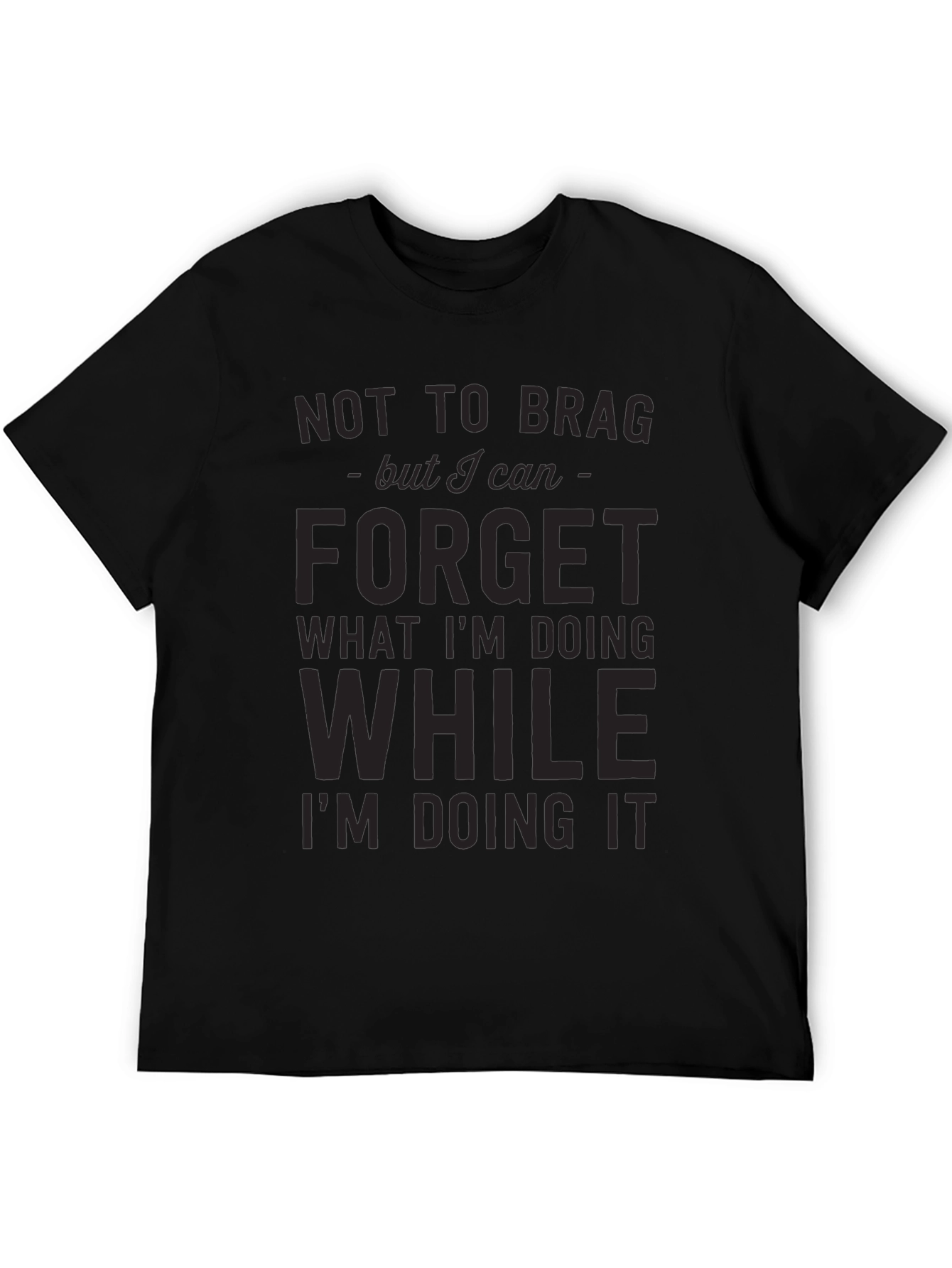Black Funny Black T-Shirt: Not to Brag Forget While Doing view 5