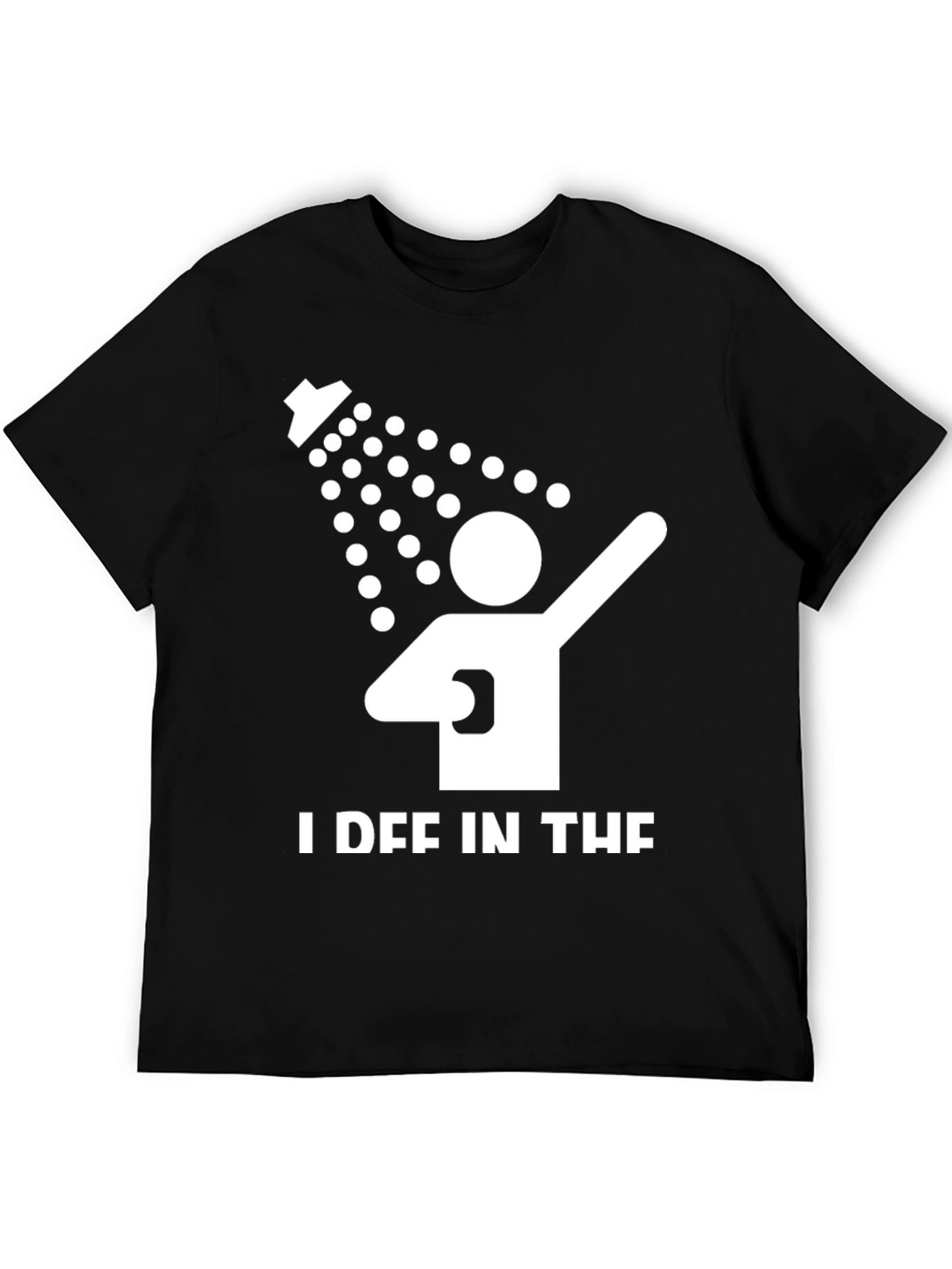 Black I Def In The Shower T-Shirt - Funny Pun Tee view 5