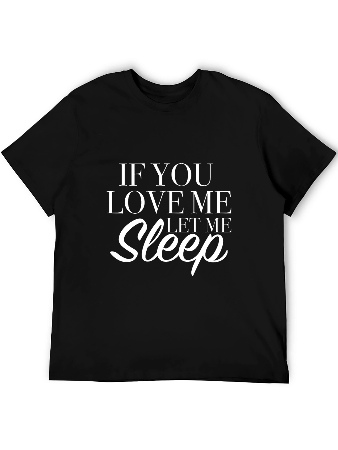 Black If You Love Me Let Me Sleep Black T-Shirt view 5
