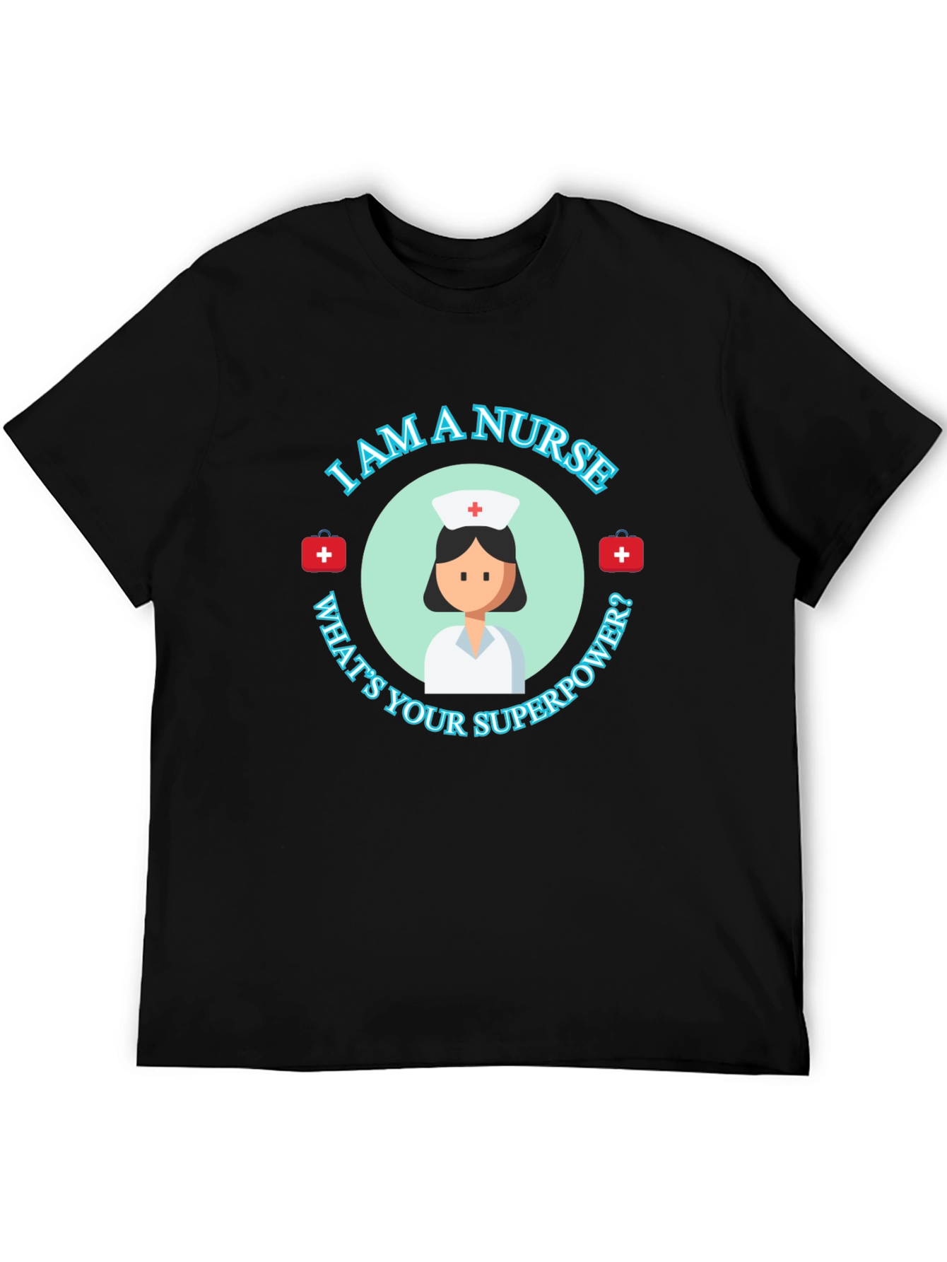 Black I Am A Nurse What's Your Superpower T-Shirt view 5