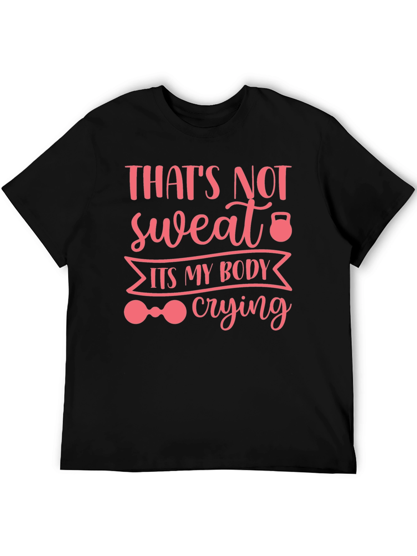 Black Workout Humor Tee: That's Not Sweat, It's My Body Crying view 5