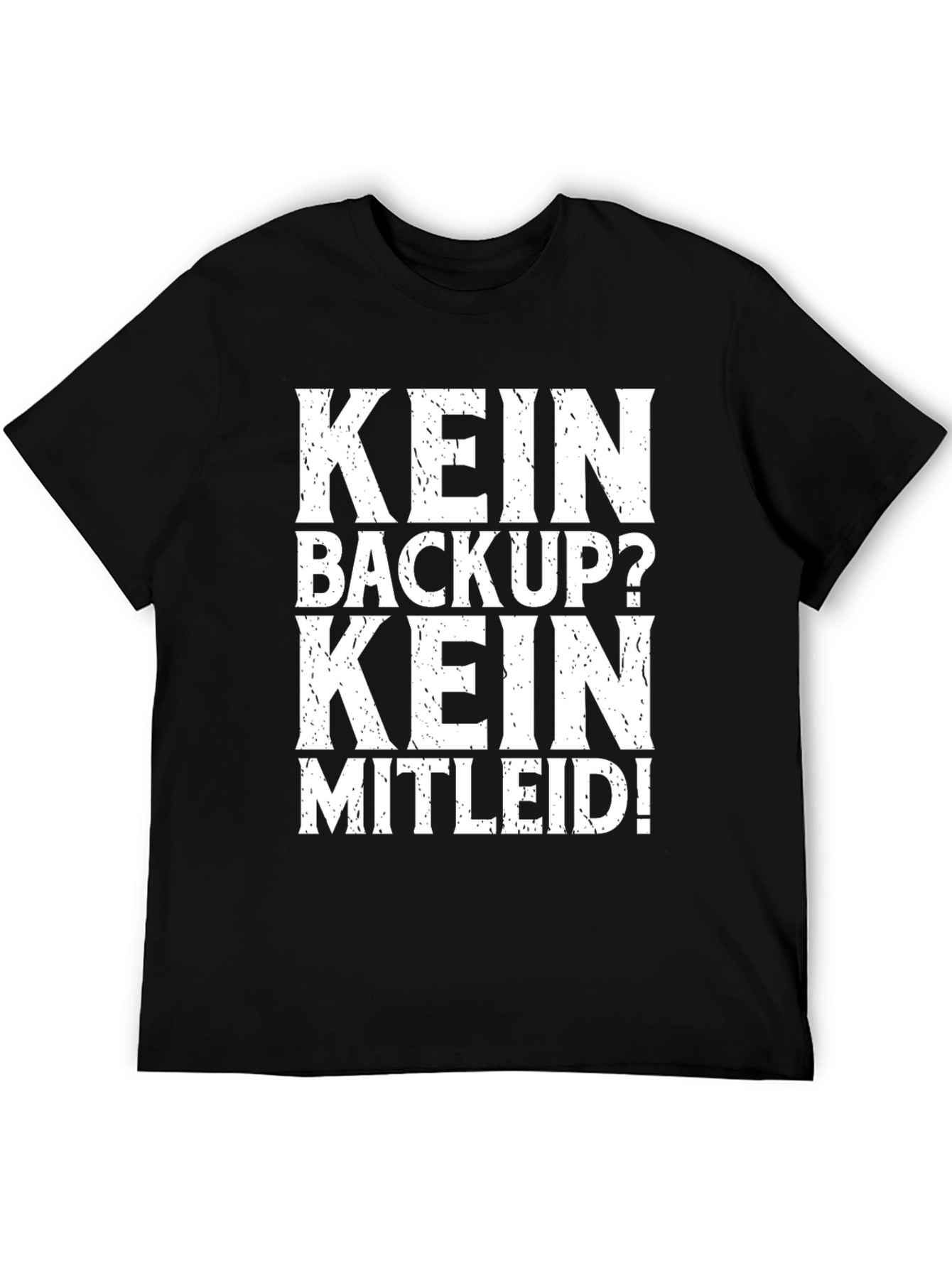 Black Kein Backup Kein Mitleid! Black T-Shirt view 5