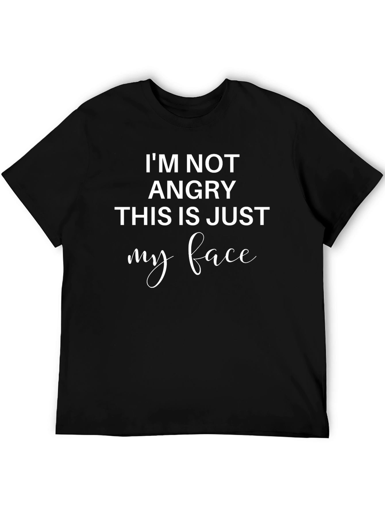 Black Funny Sarcastic T-Shirt - I'm Not Angry This Is Just My Face view 5