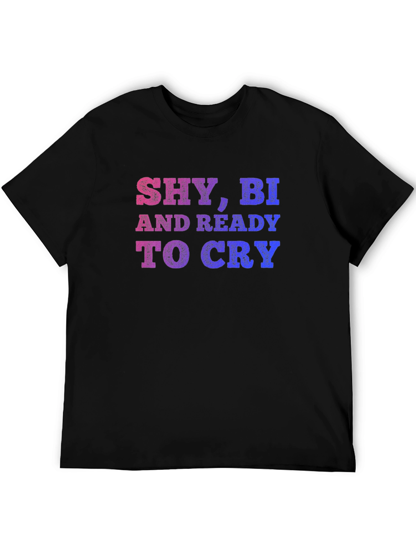 Shy Bi And Ready To Cry T-Shirt - 5