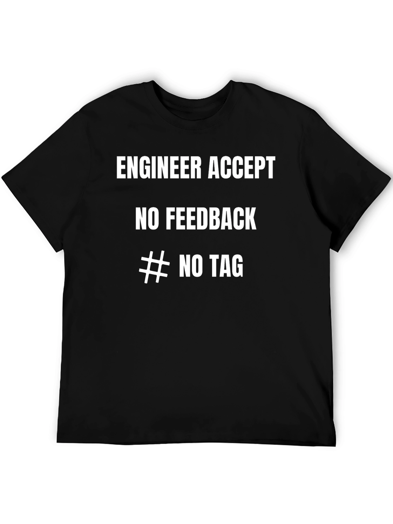 Black Engineer Humor T-Shirt - No Feedback Tee view 5