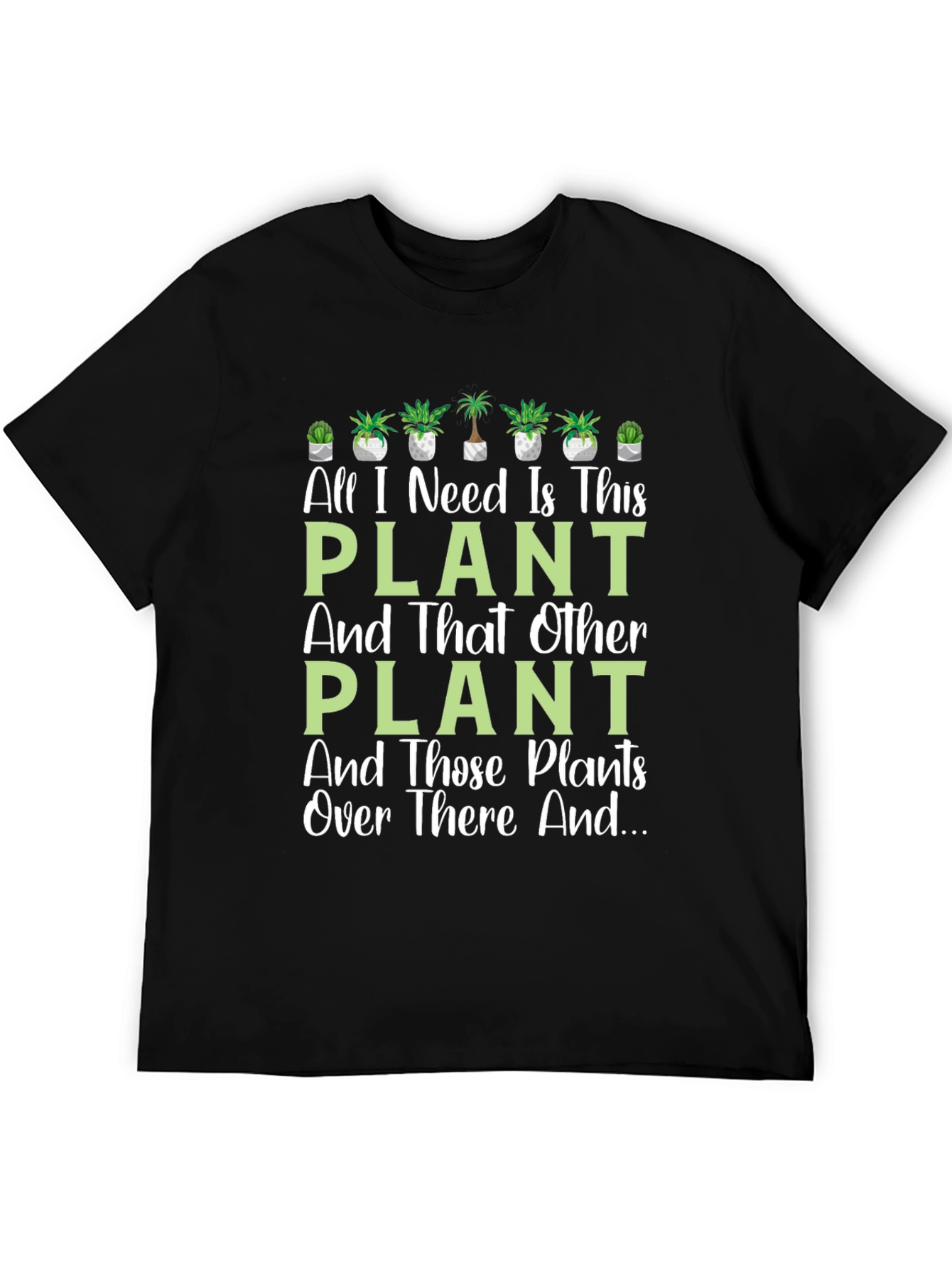 Black Plant Lover T-Shirt - All I Need Is This Plant view 5