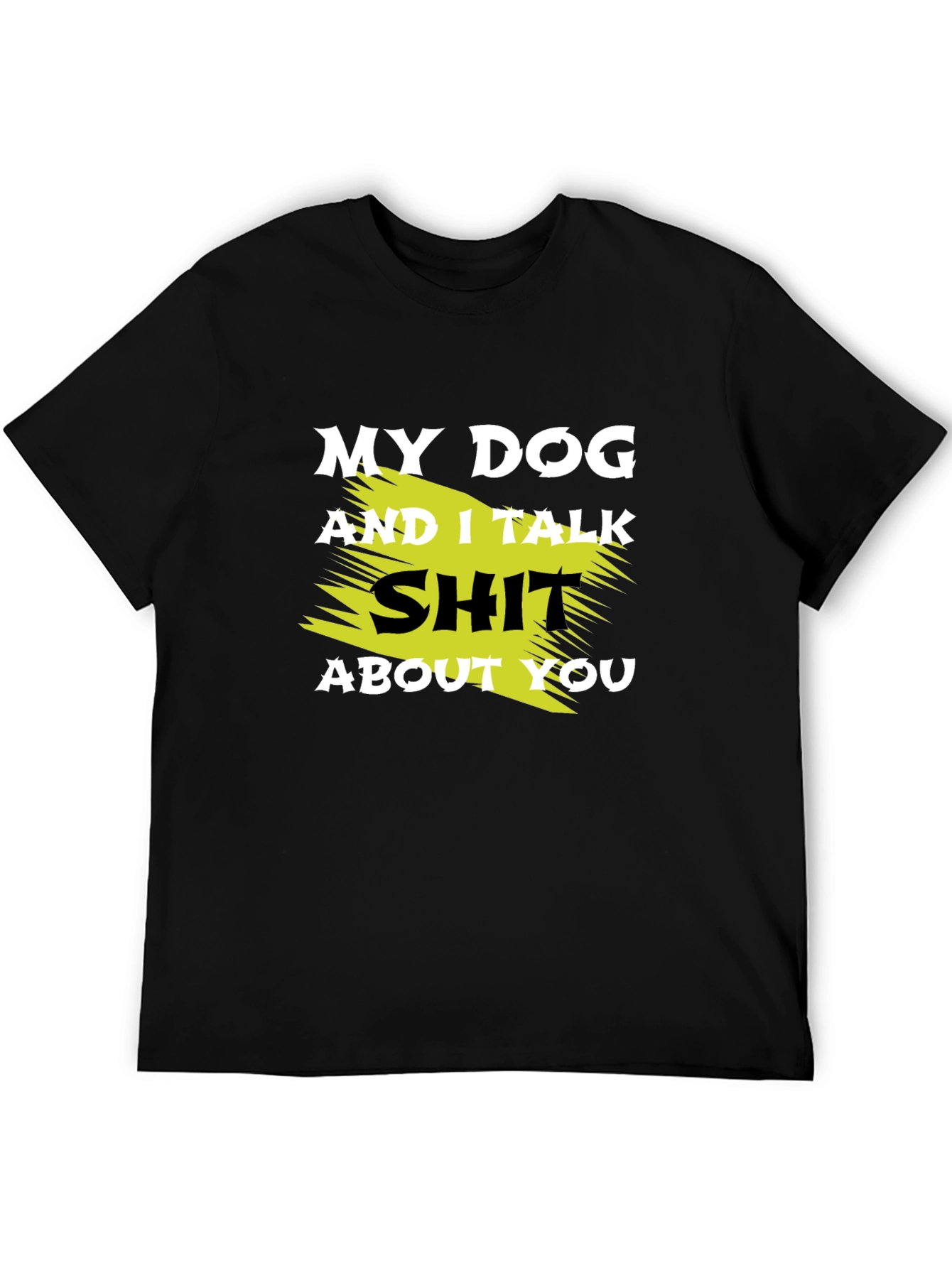 Black My Dog and I Talk Shit T-Shirt view 5