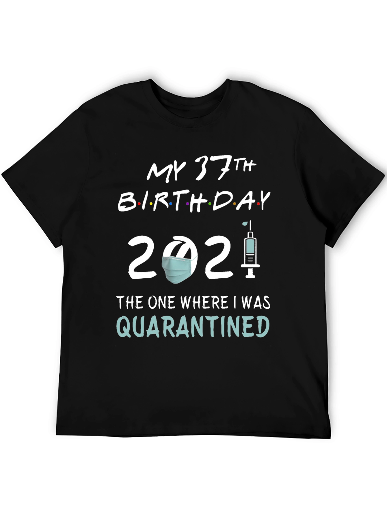 Black My 37th Birthday Quarantined T-Shirt view 5