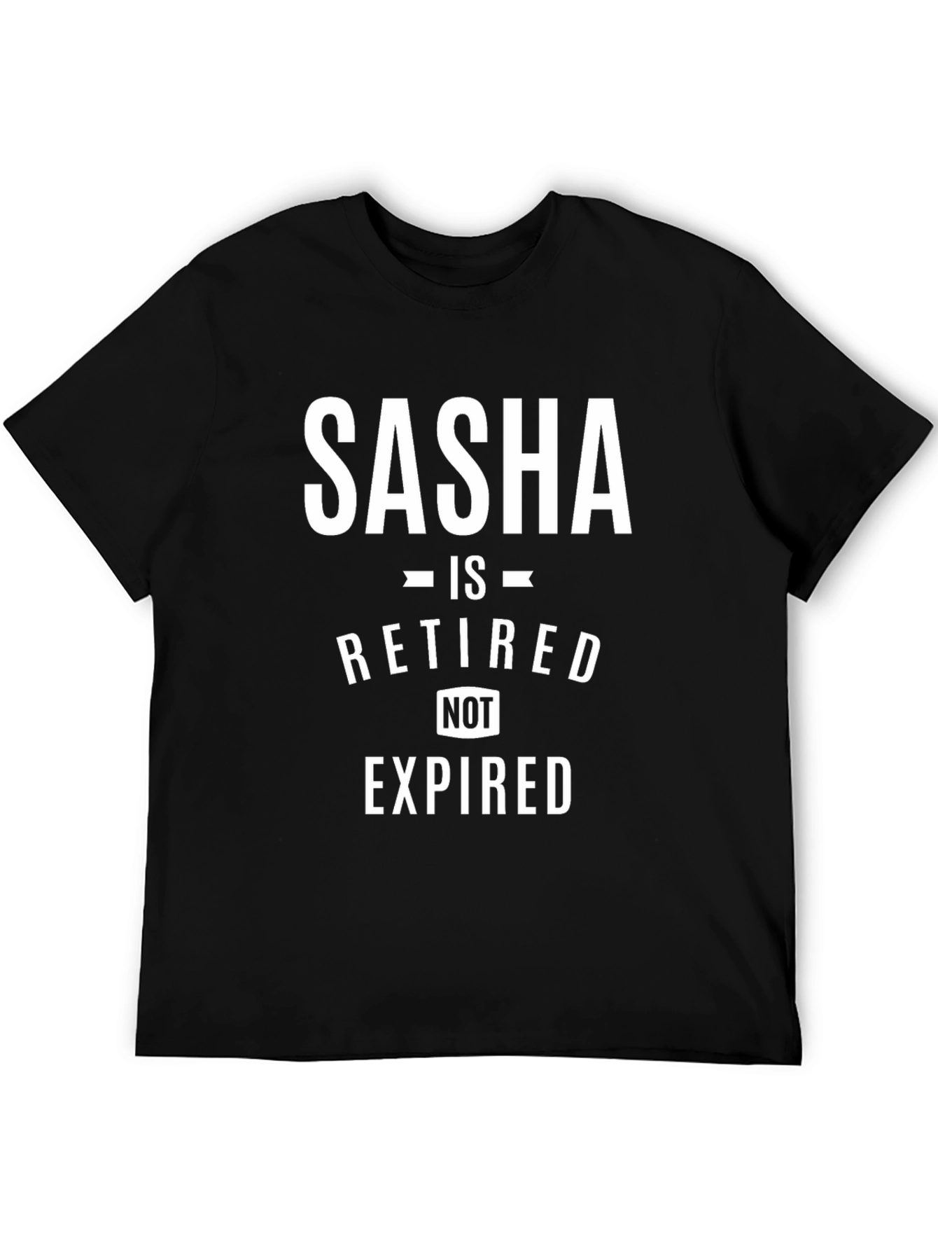 Black Sasha Retired Not Expired T-Shirt Funny Gift view 5