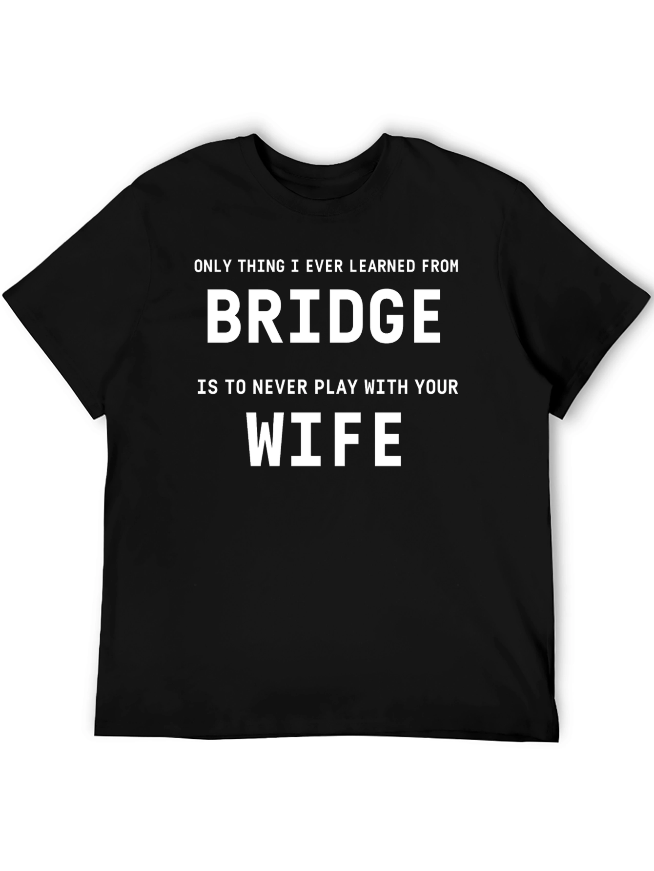 Black Funny Bridge T-Shirt - Never Play With Your Wife view 5