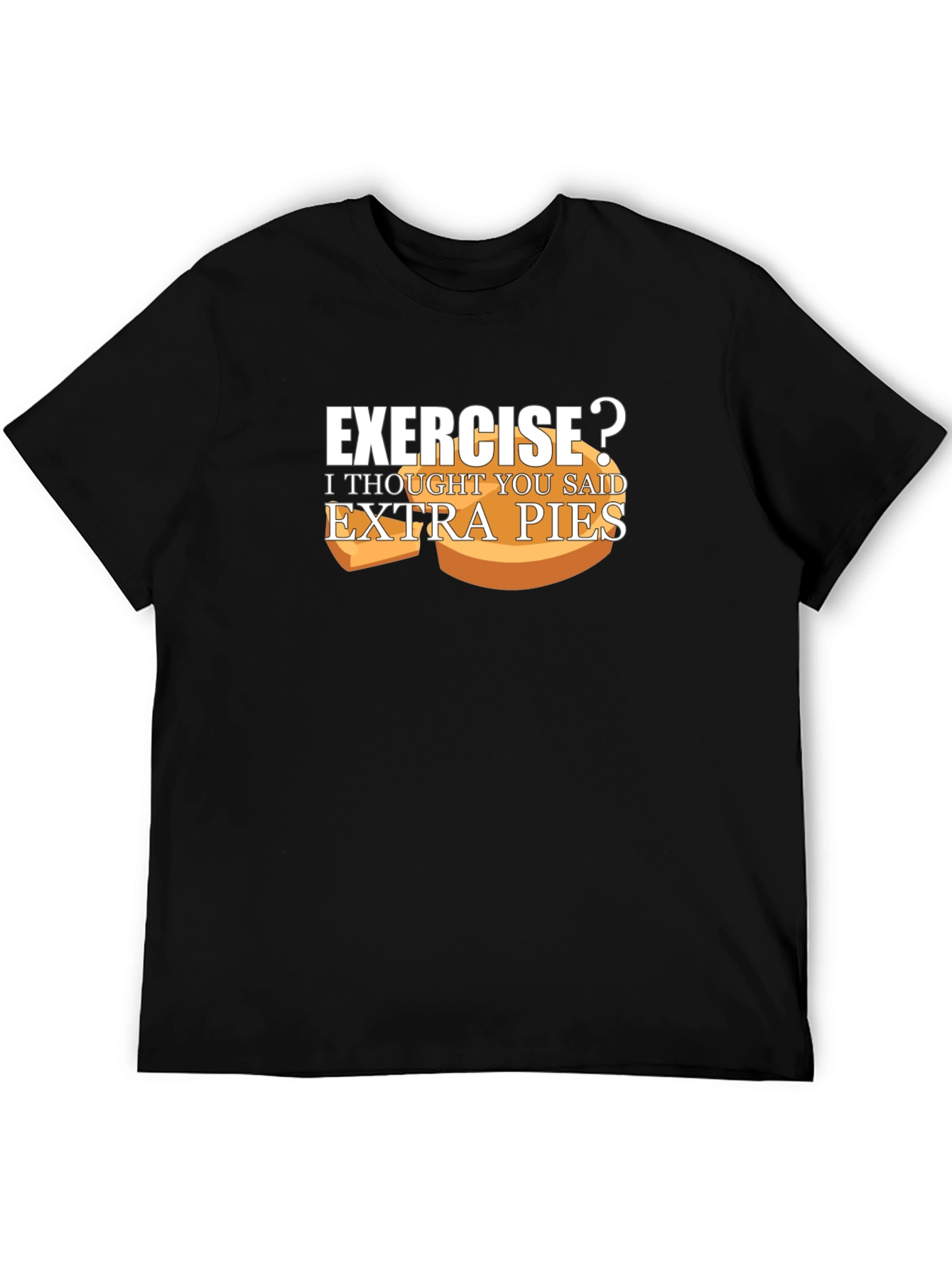 Black Exercise? Extra Pies T-Shirt Funny Foodie Tee view 5
