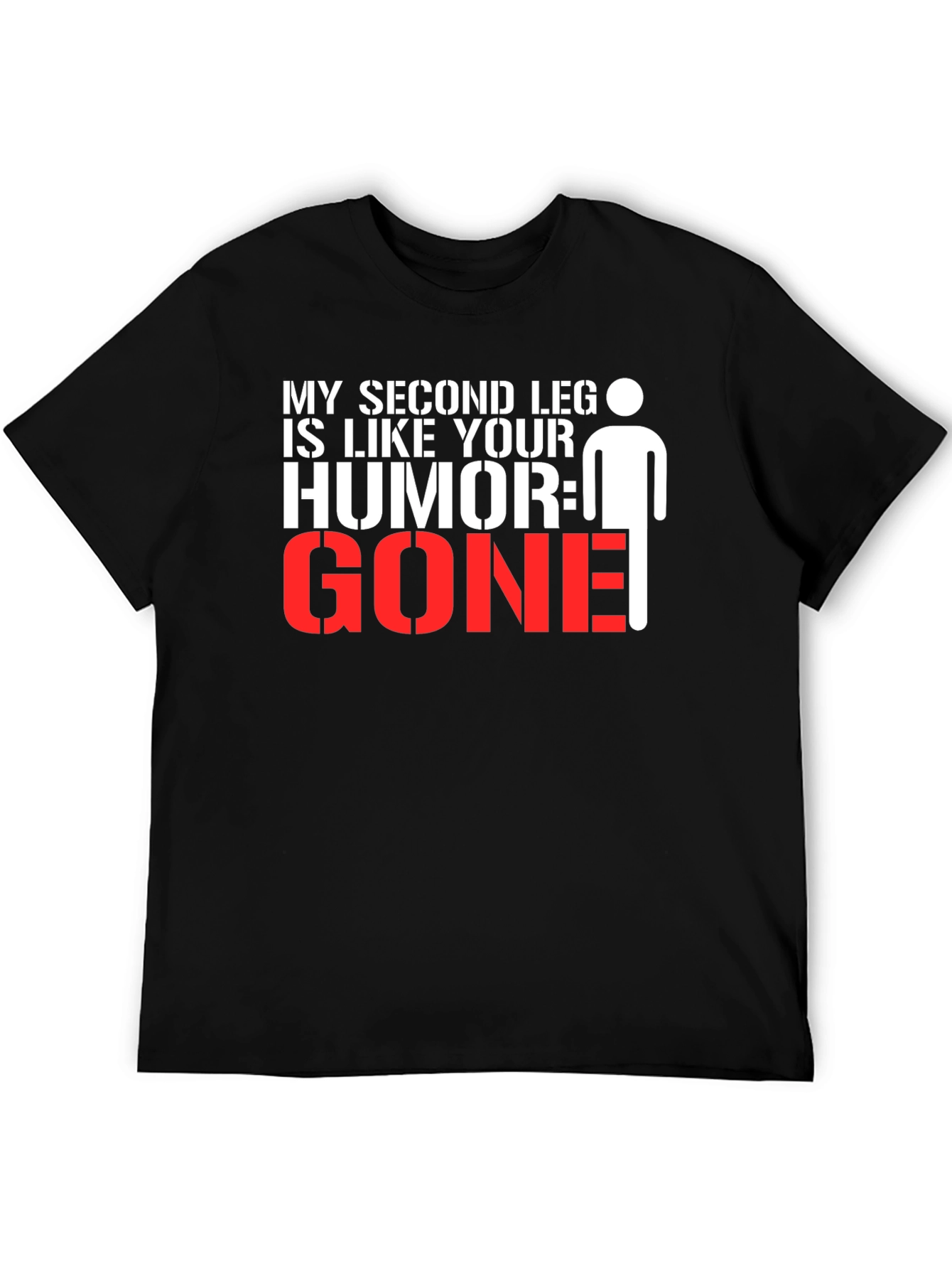 Black Humorous Graphic Tee: My Second Leg is Like Your Humor, GONE! view 5