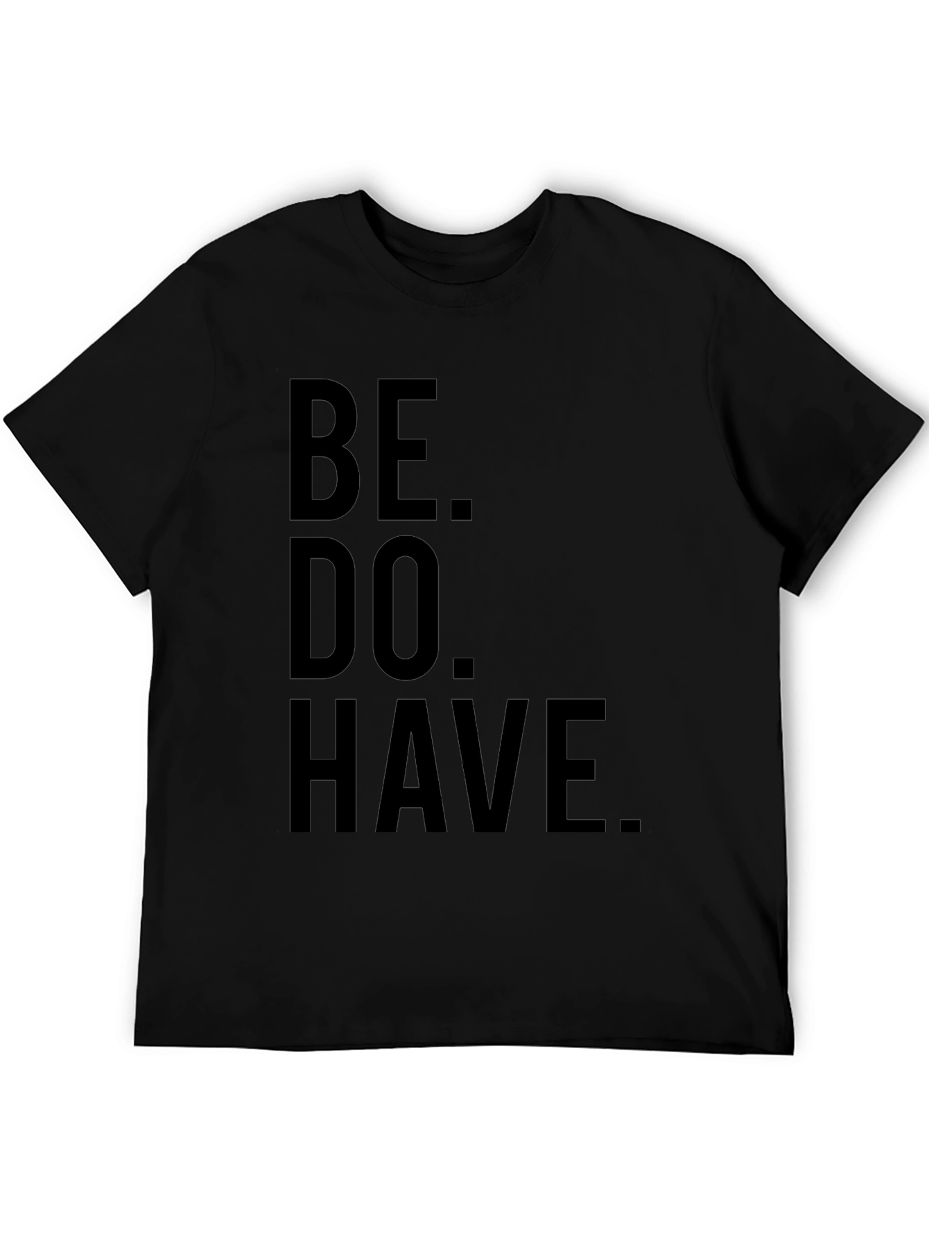 Black Be. Do. Have. Black Graphic T-Shirt view 5