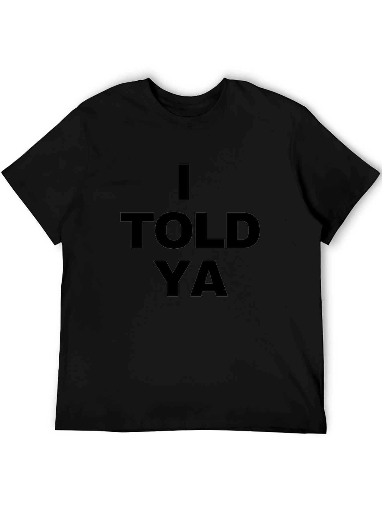 Black I Told Ya Graphic Tee - Bold Statement T-Shirt view 5