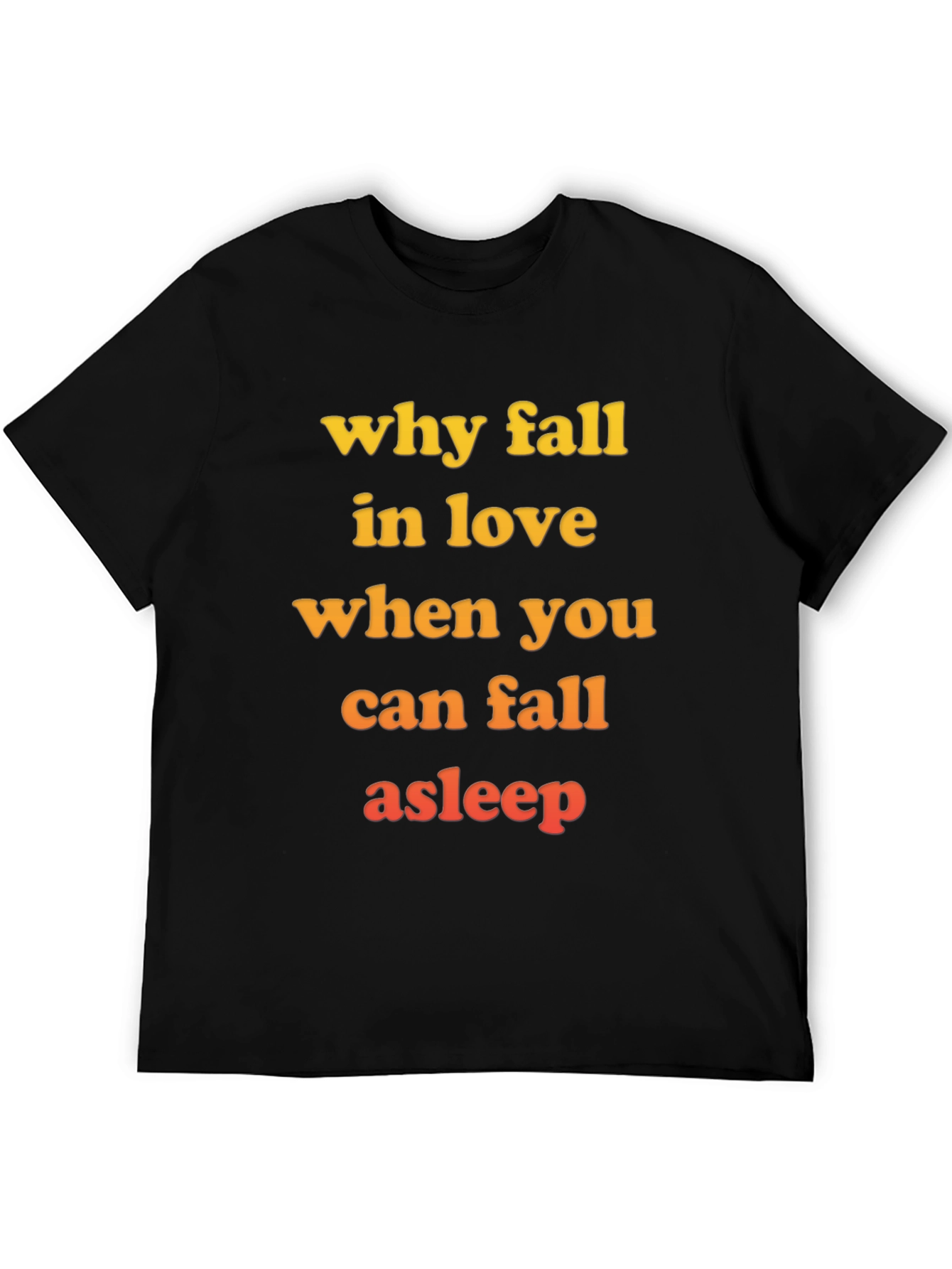 Black Why Fall in Love T-Shirt - Funny Slogan Tee view 5