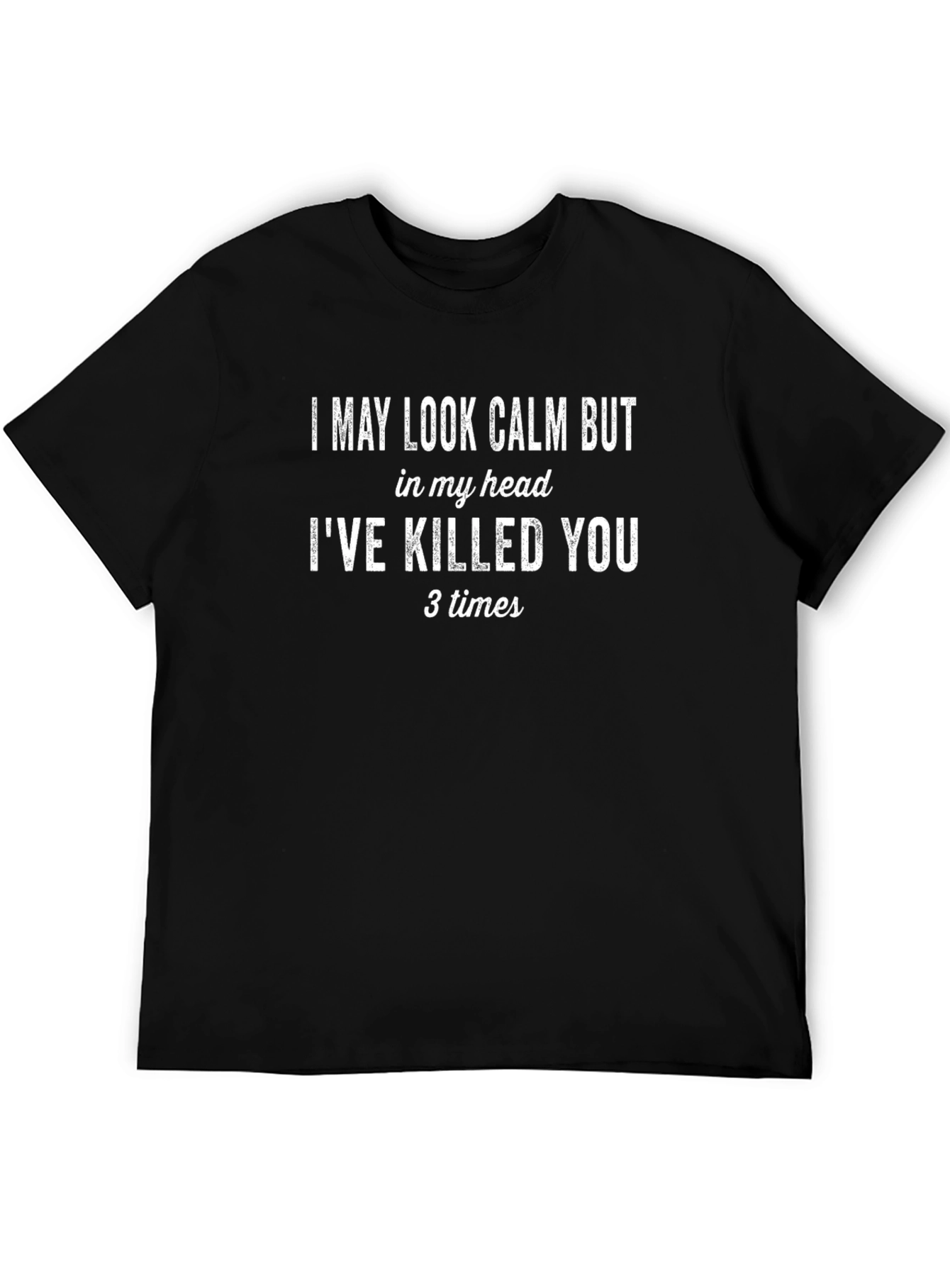 Black I May Look Calm T-Shirt Funny Sarcastic Tee view 5