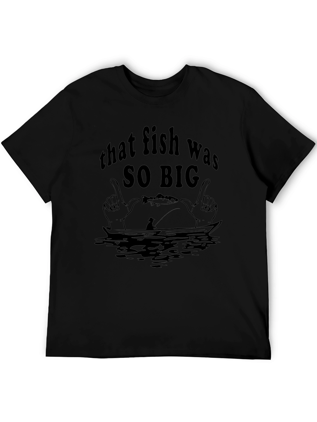 Black That Fish Was So Big Black T-Shirt Fishing Graphic Tee view 5