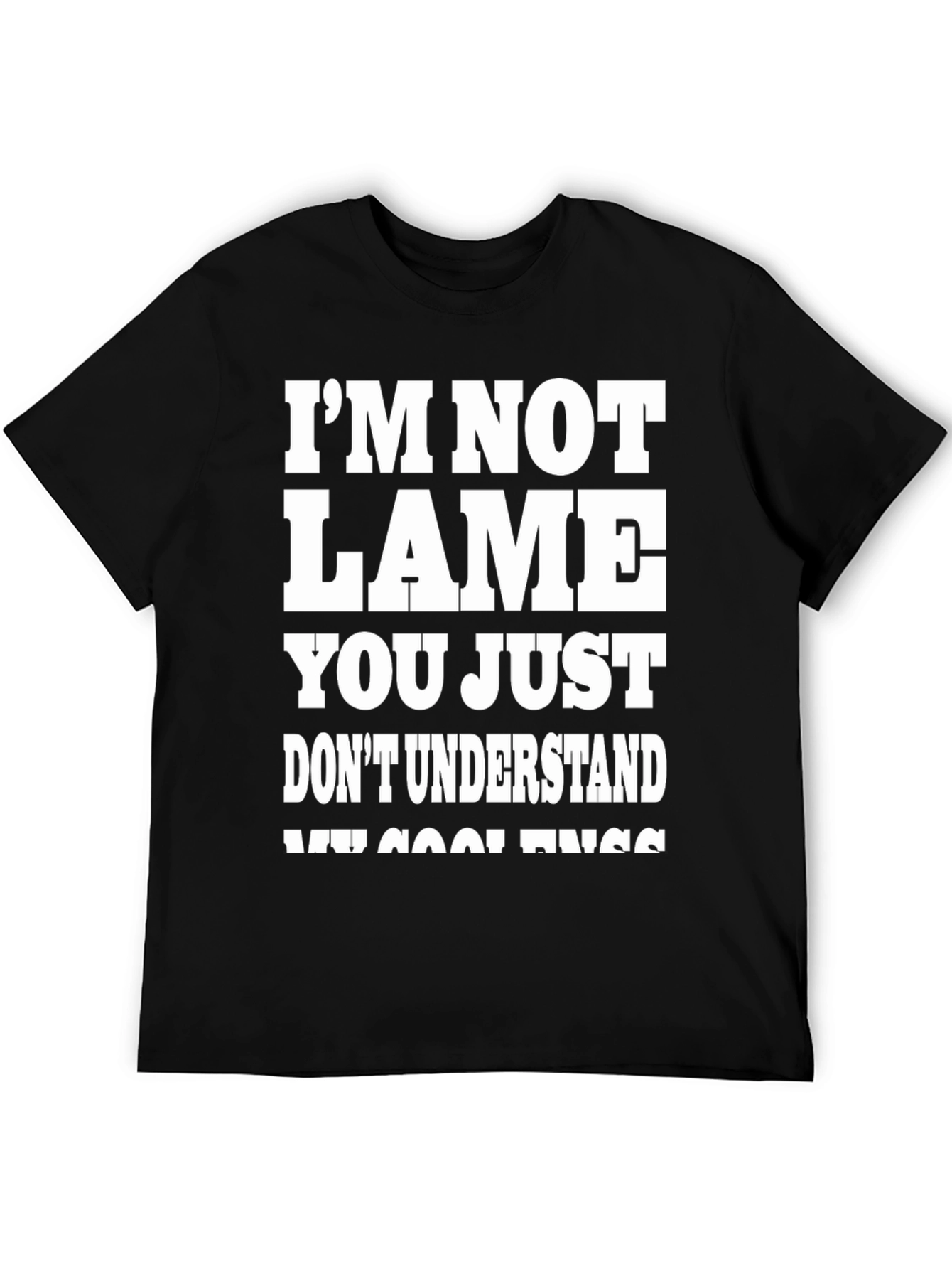Black Funny "I'm Not Lame" Graphic Tee - Humor Shirt view 5