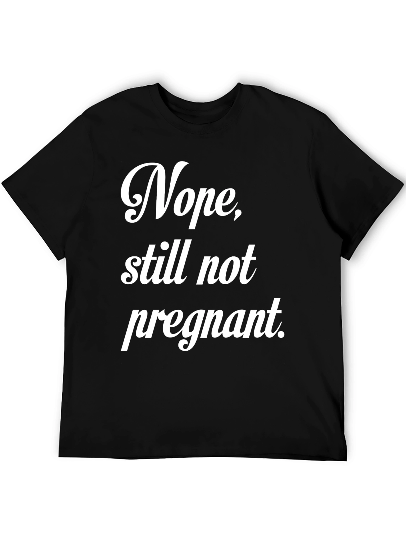 Black Nope, Still Not Pregnant Tee view 5