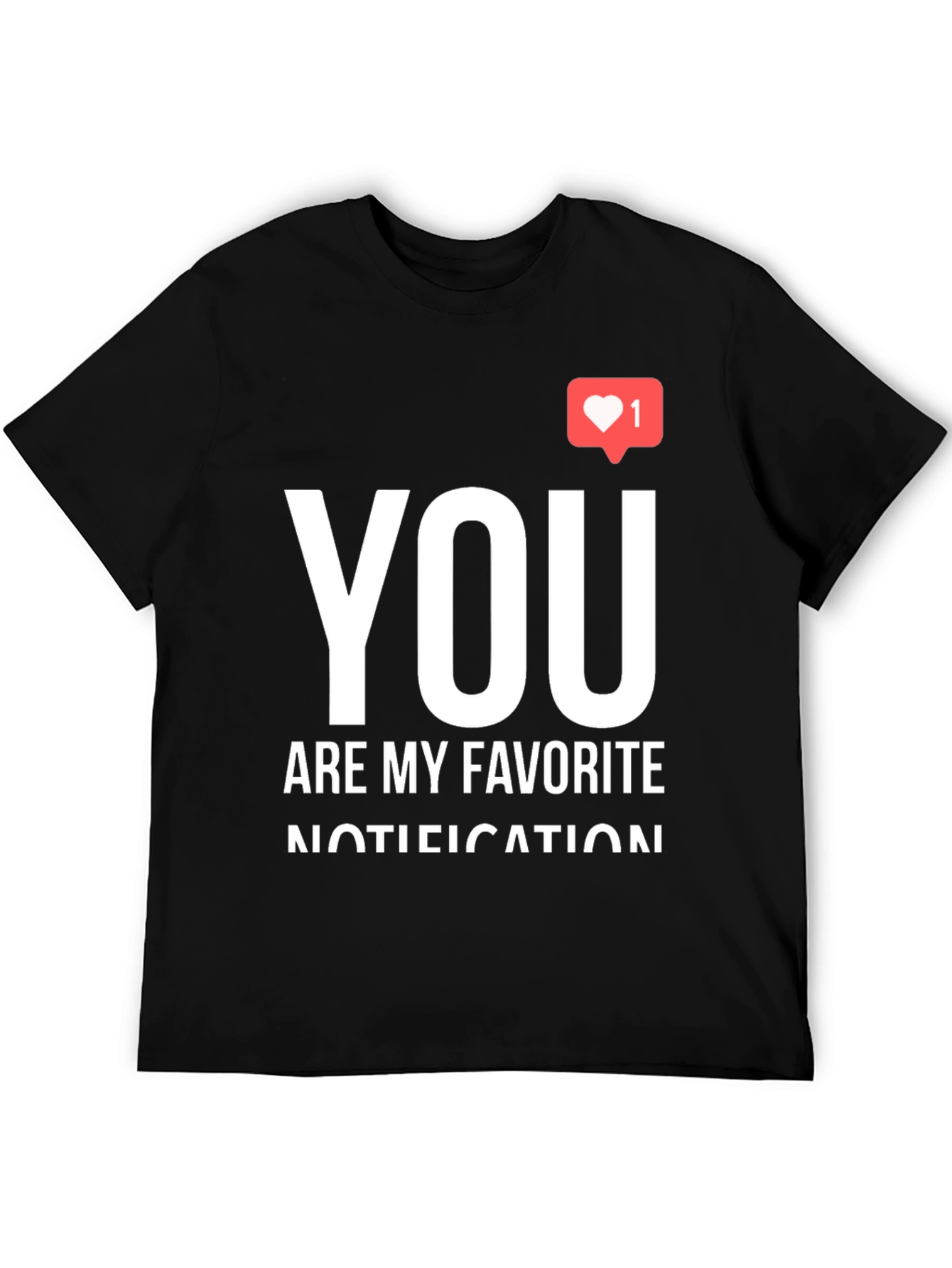 Black You Are My Favorite Notification Black Graphic Tee view 5
