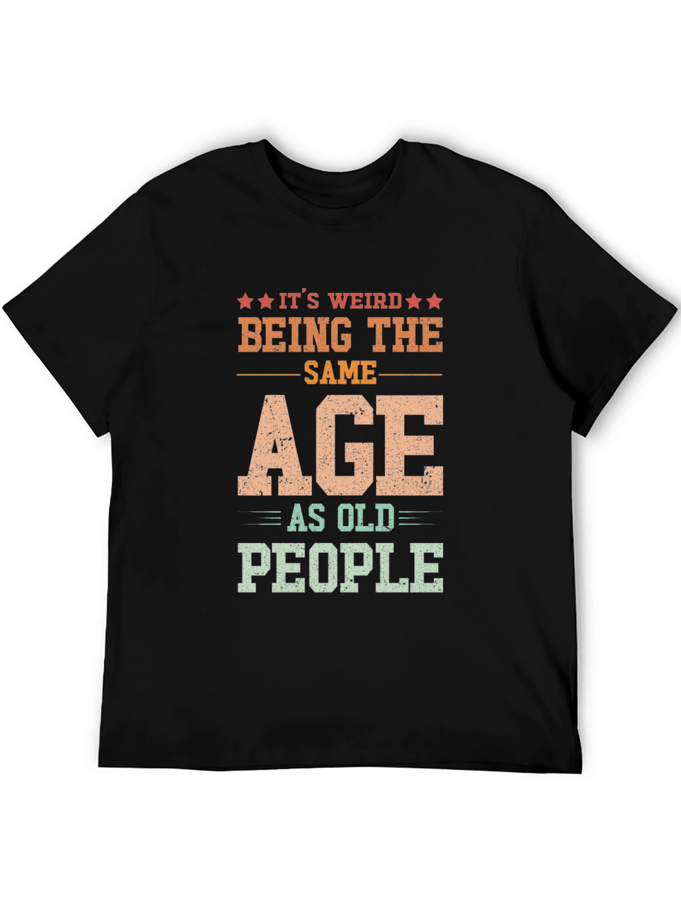 Black It's Weird Being The Same Age As Old People Black Graphic T-Shirt view 5