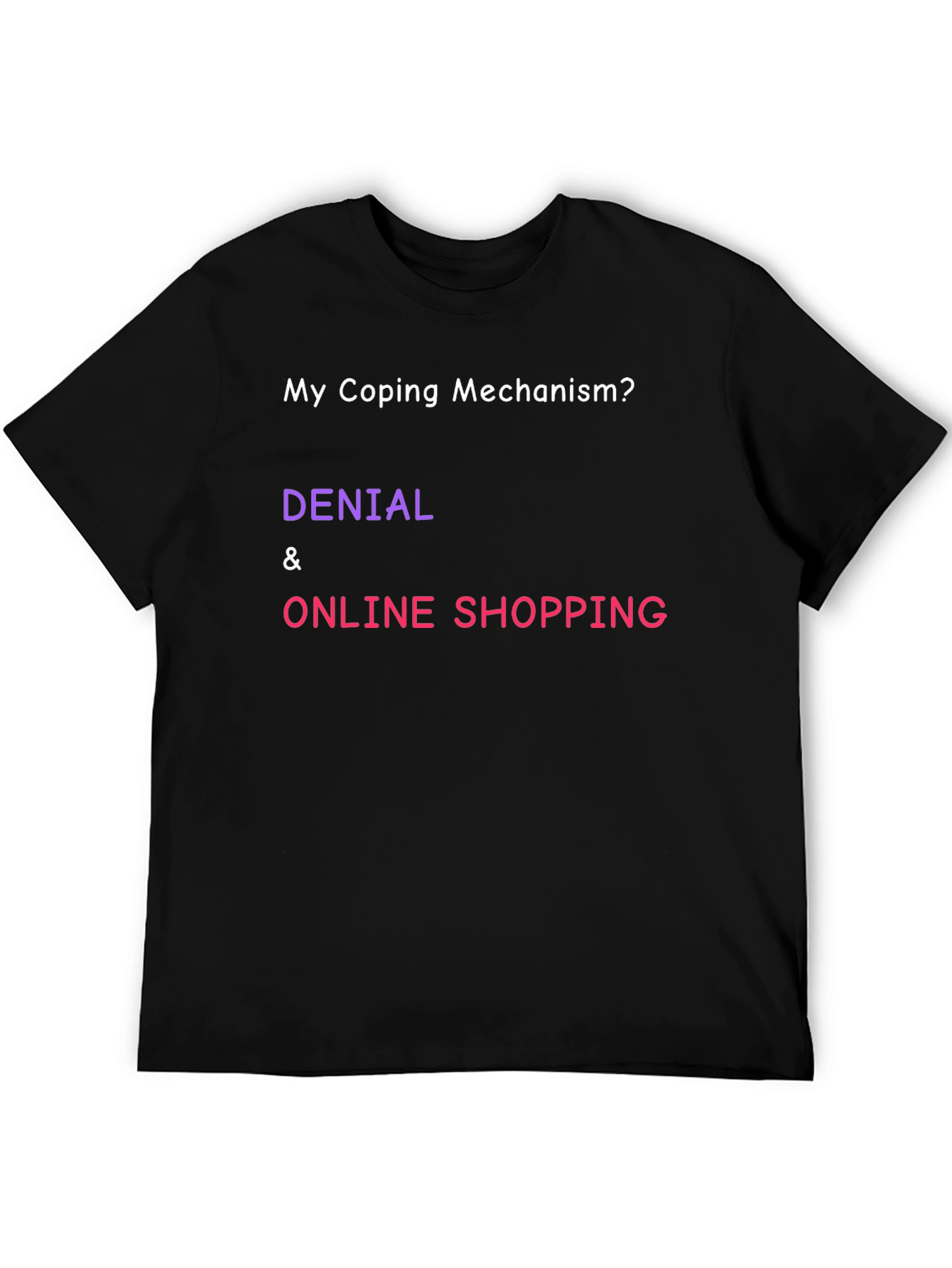 Black Coping Mechanism T-Shirt: Denial & Online Shopping Humor view 5