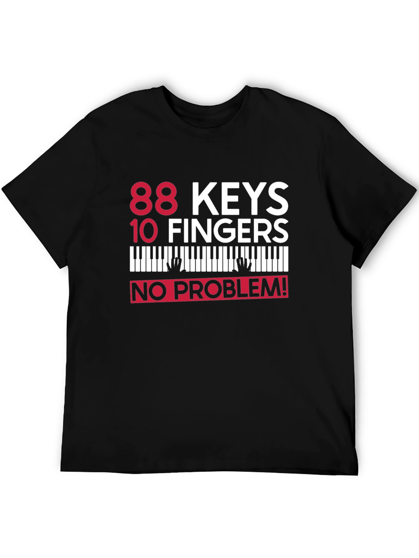 Black 88 Keys 10 Fingers No Problem! Piano T-Shirt view 5