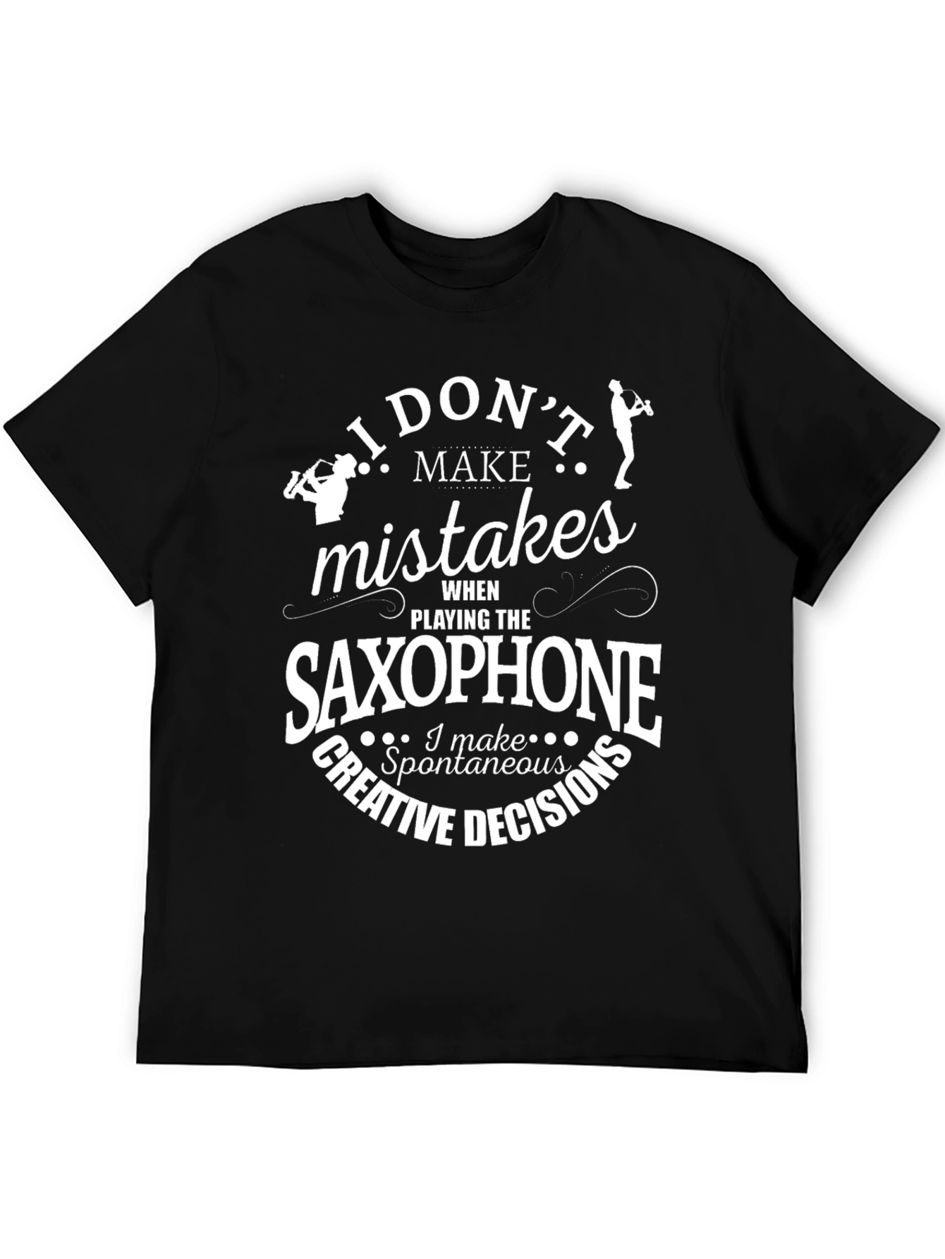 Black Saxophone Player T-Shirt - I Don't Make Mistakes view 5